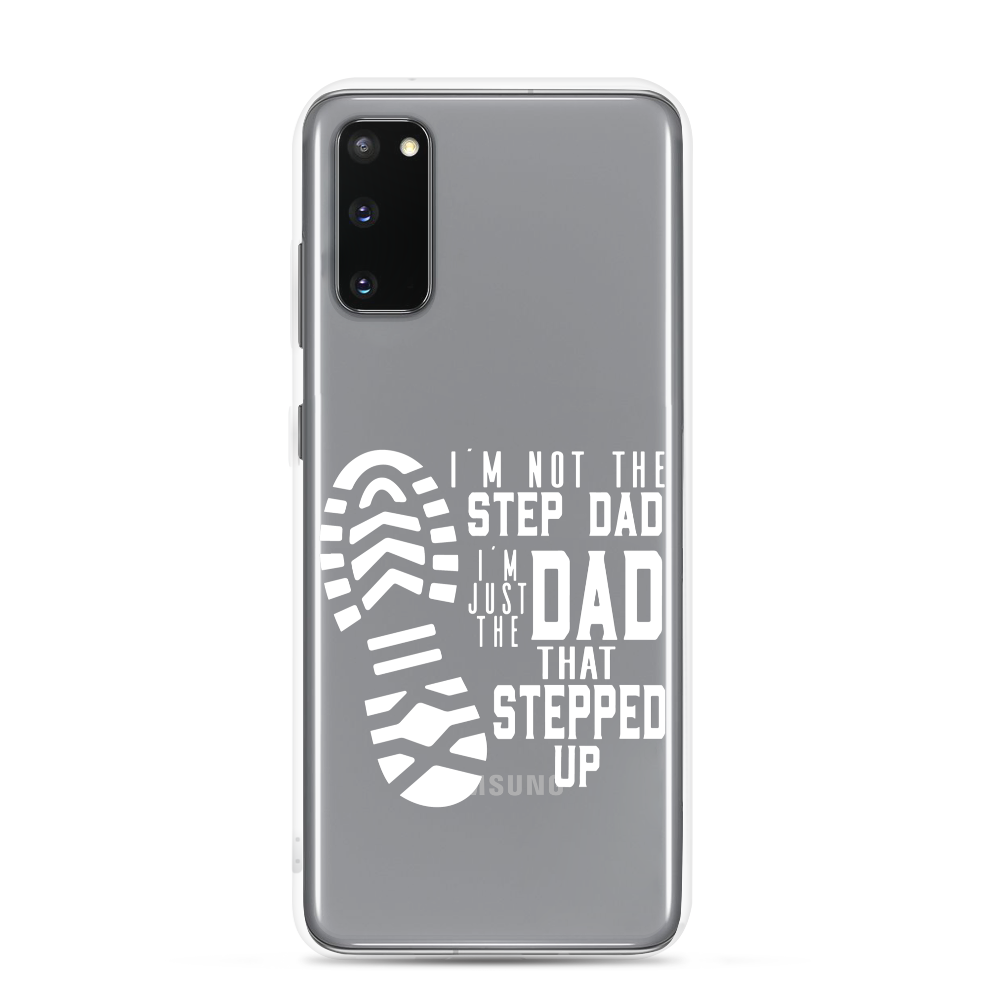 I'm Not The Step Dad I'm Just The Dad That Stepped Up Clear Case for Samsung®