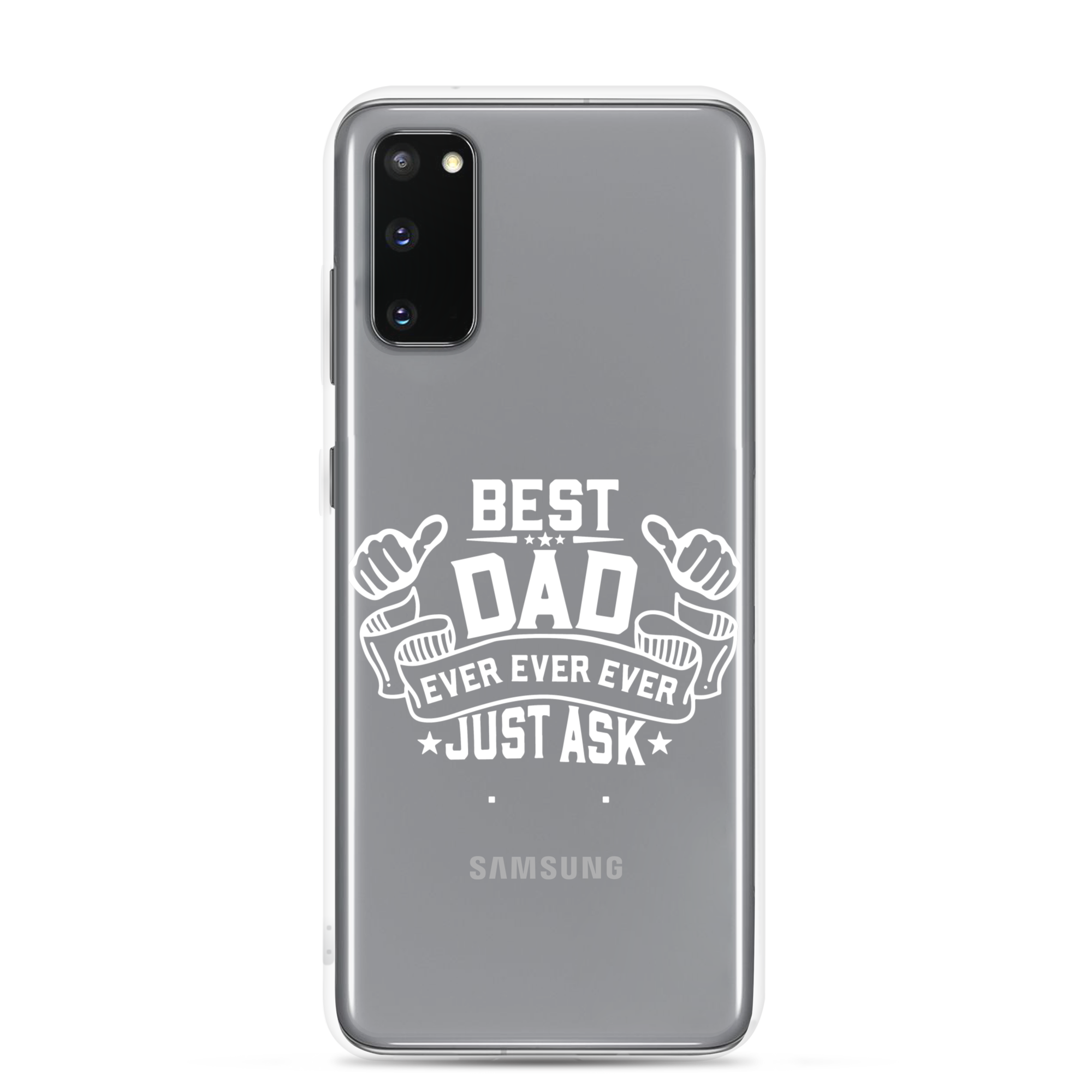 Best Dad Ever Ever Ever Just Ask Clear Case for Samsung®