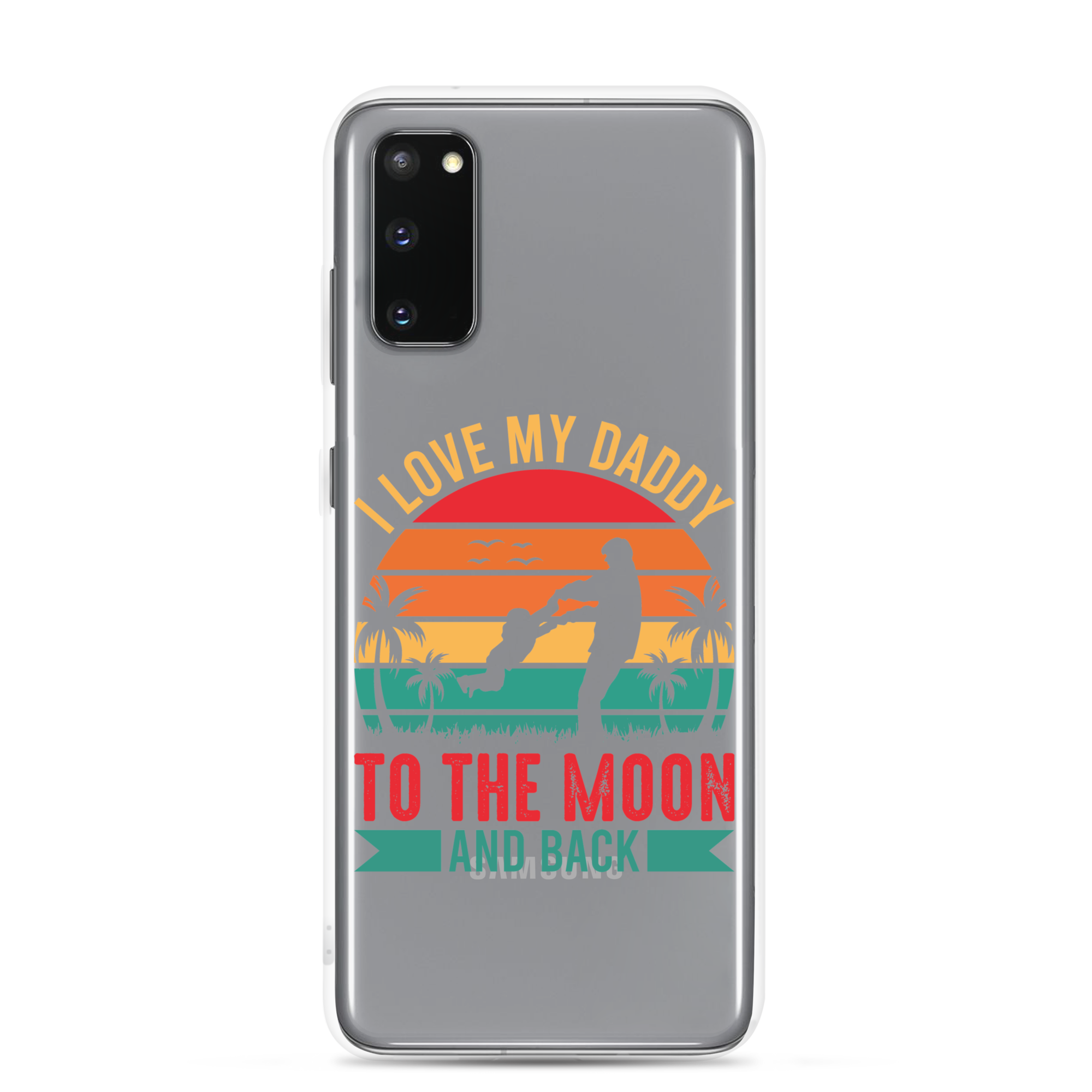 I Love My Daddy To The Moon And Back Clear Case for Samsung®