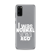 I Was Normal ! Kid Ago Clear Case for Samsung®