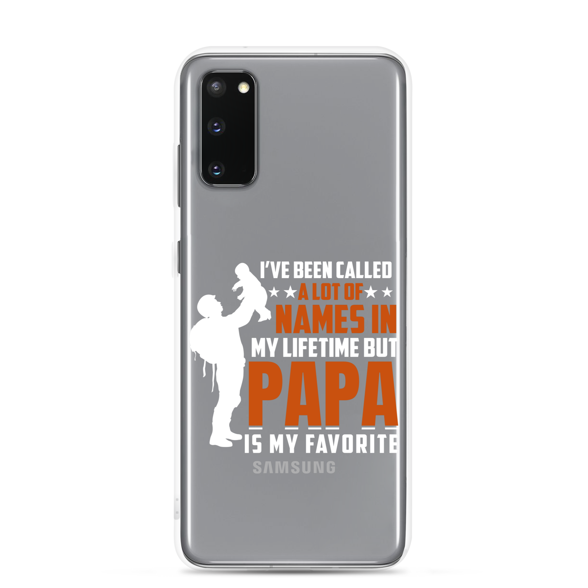 I've Been Called A Lot Of Names In My Lifetime But Papa Is My Favorite Clear Case for Samsung®