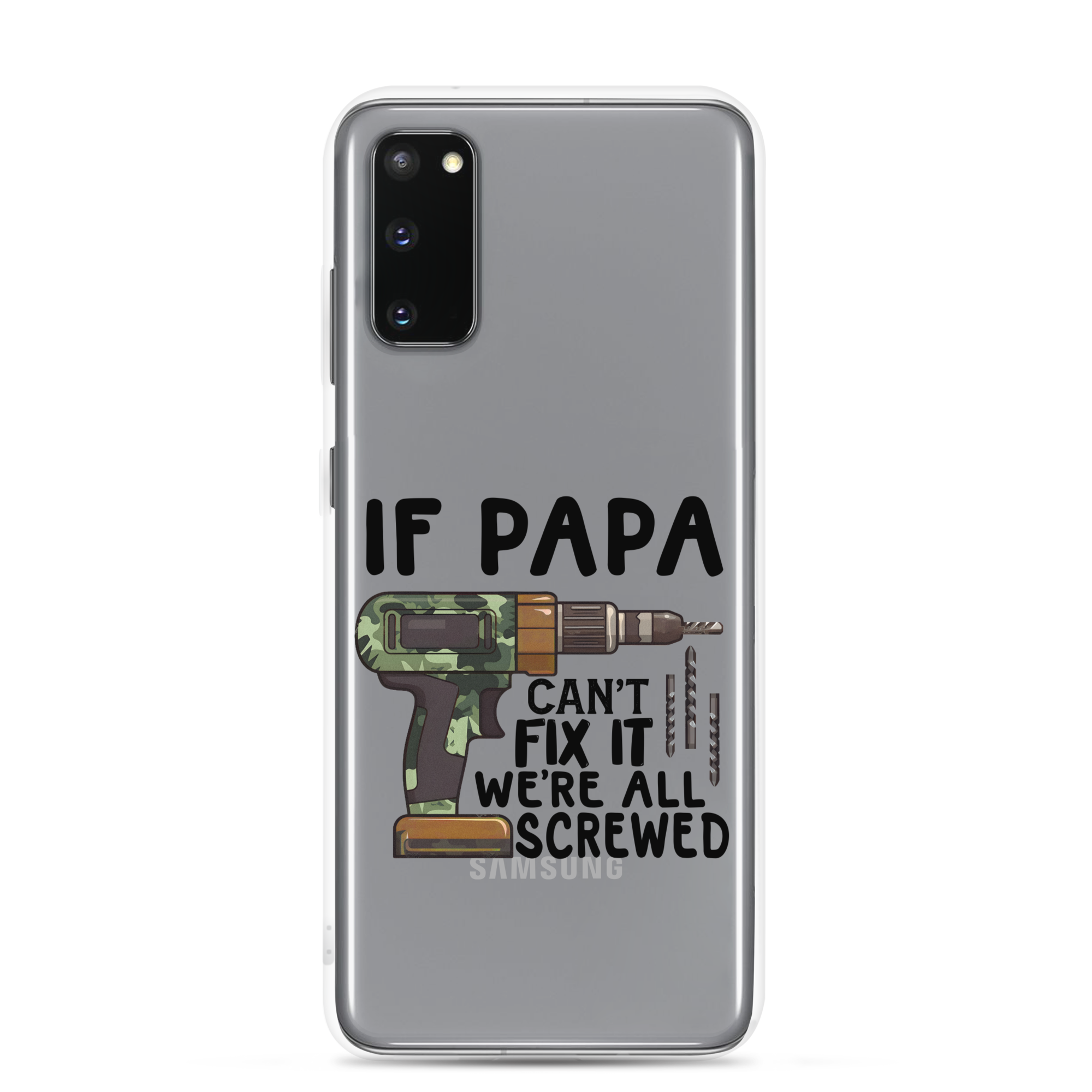 If Papa Can't Fix It We're All Screwed Clear Case for Samsung®