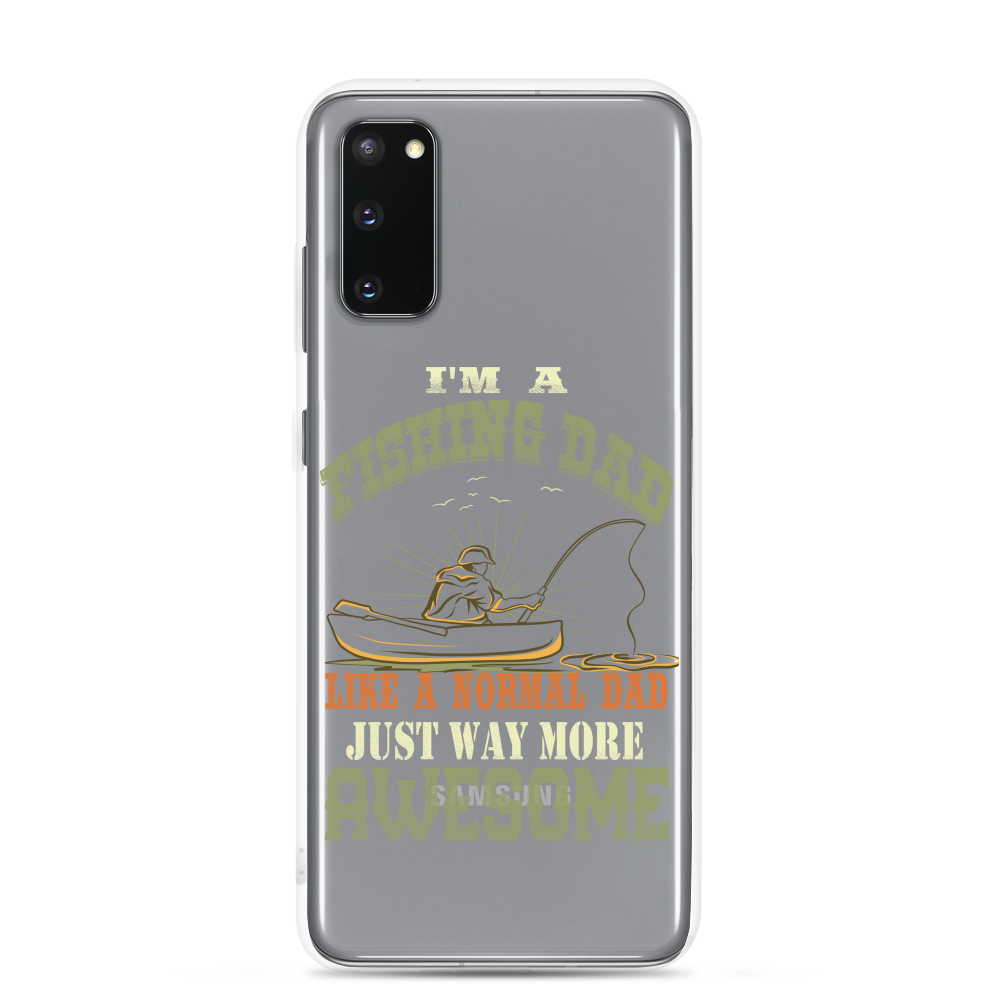 I'm A Fishing Dad A Normal Dad Just Way More Awesome Clear Case for Samsung®