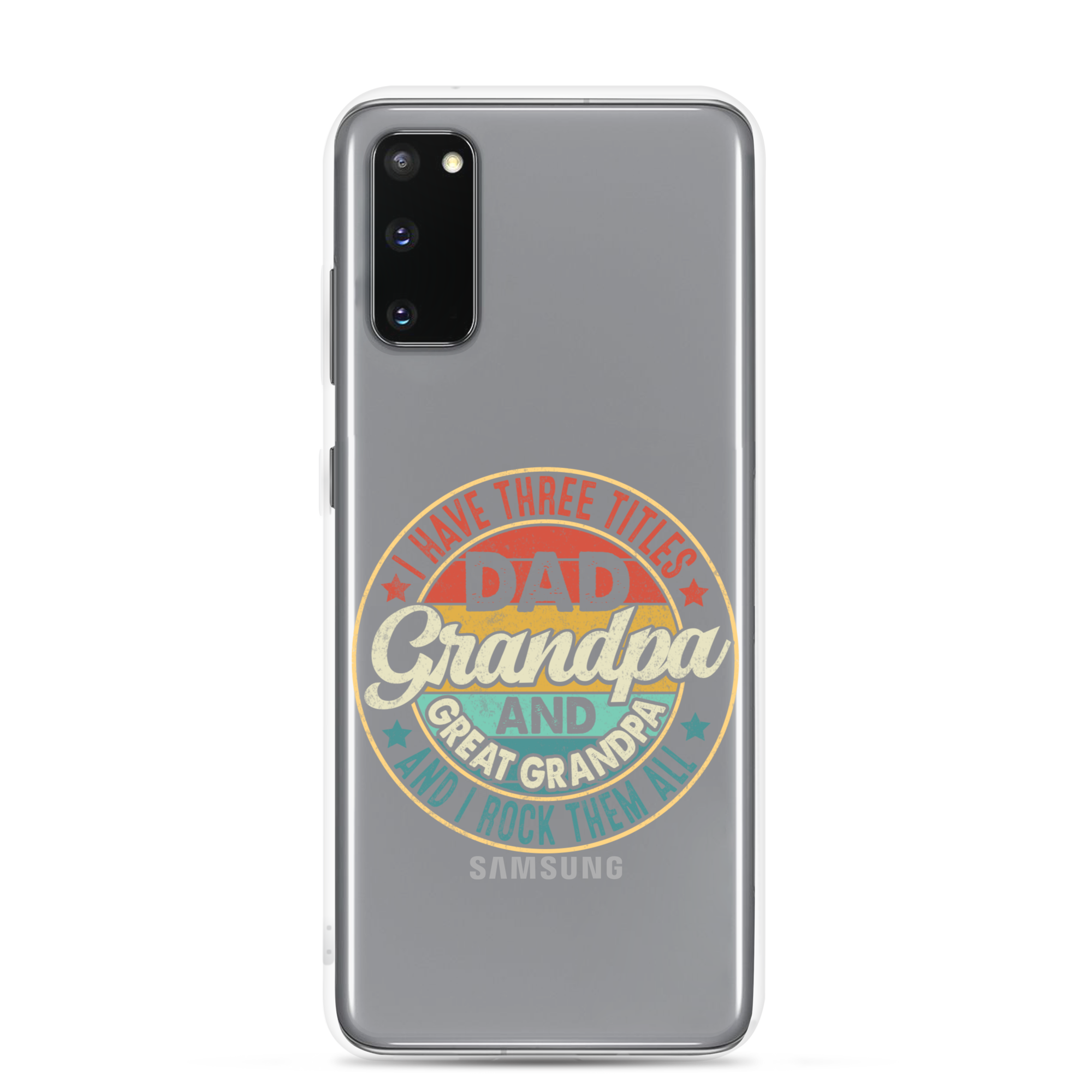 I Have Three Titles Dad Grandpa And Great Grandpa And I Rock Them All Clear Case for Samsung®