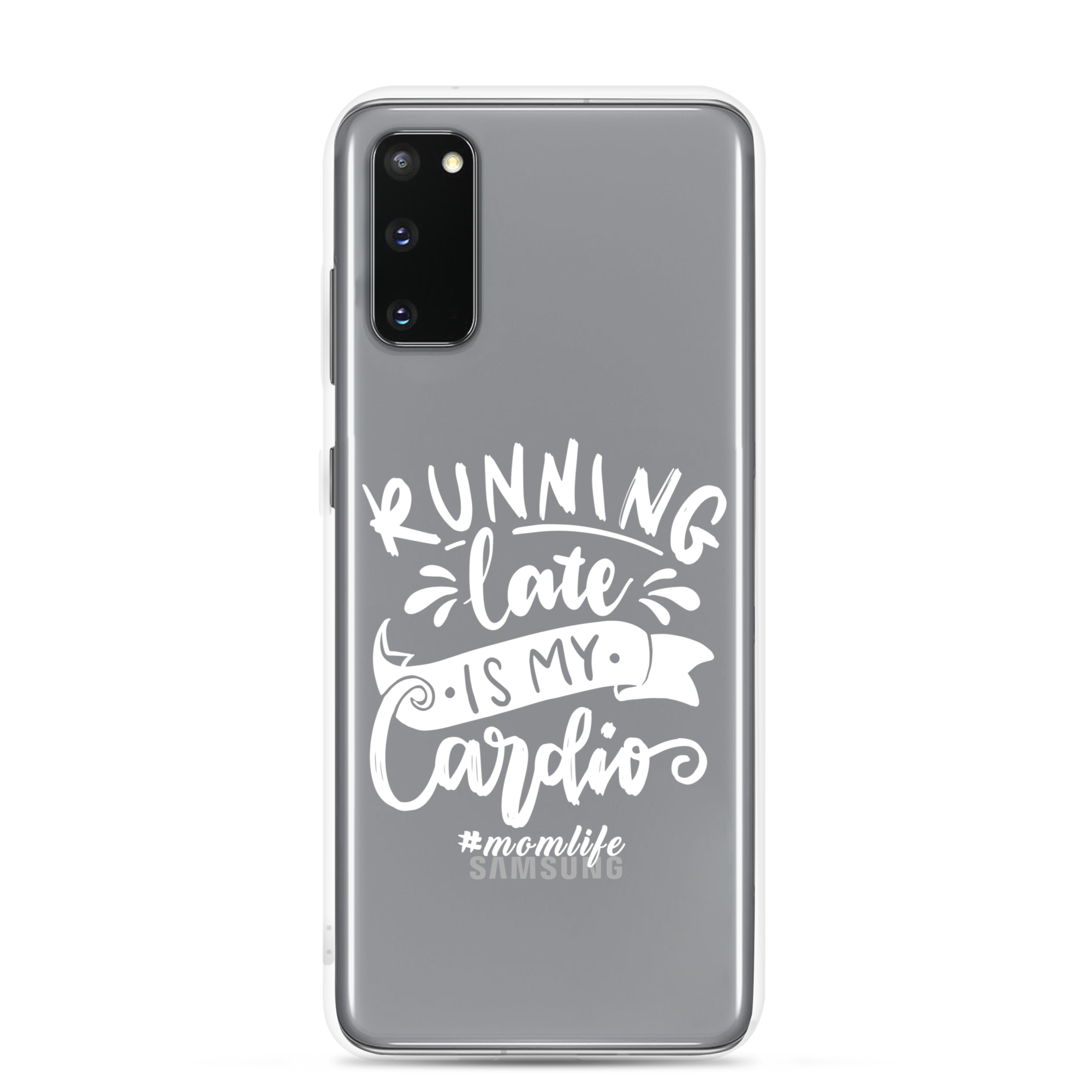 Running Late Is My Cardio #Momlife Clear Case for Samsung®