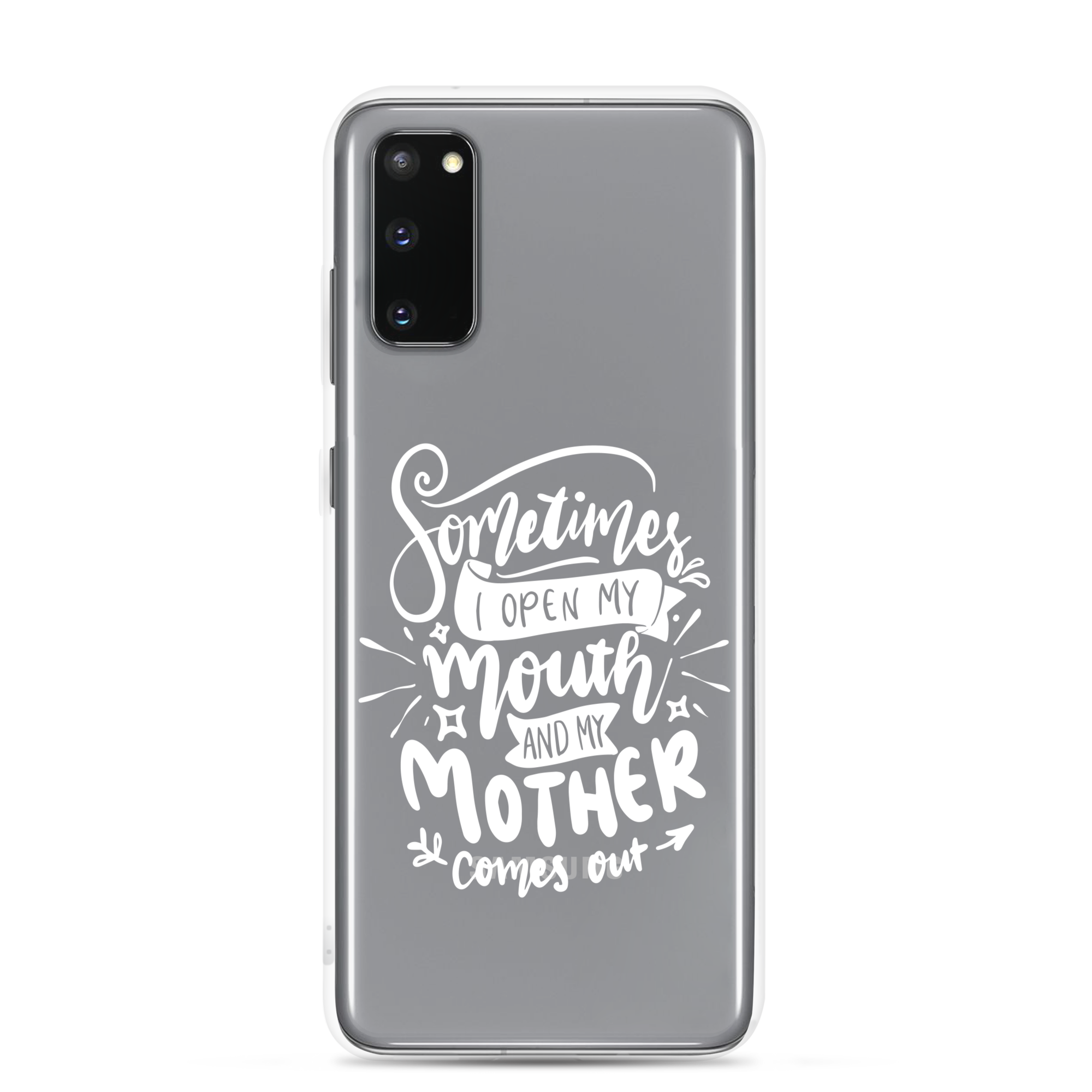 Sometimes I Open My Mouth And My Mom Comes Out Clear Case for Samsung®