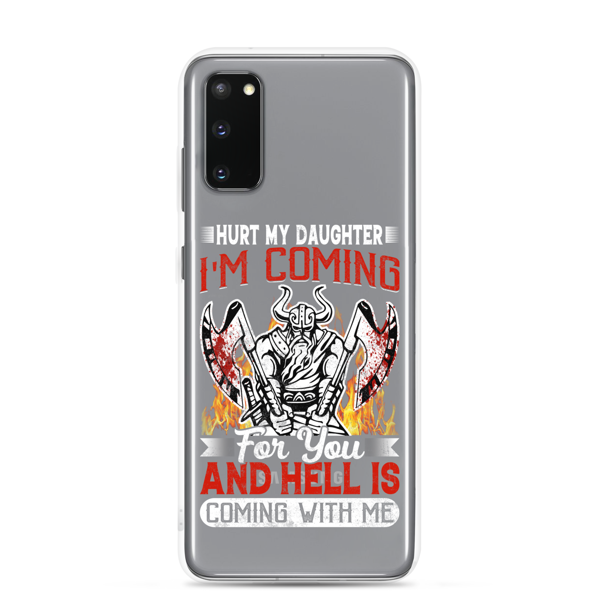 Hurt My Daughter I'm Coming For You And Hell Is Coming With Me Clear Case for Samsung®