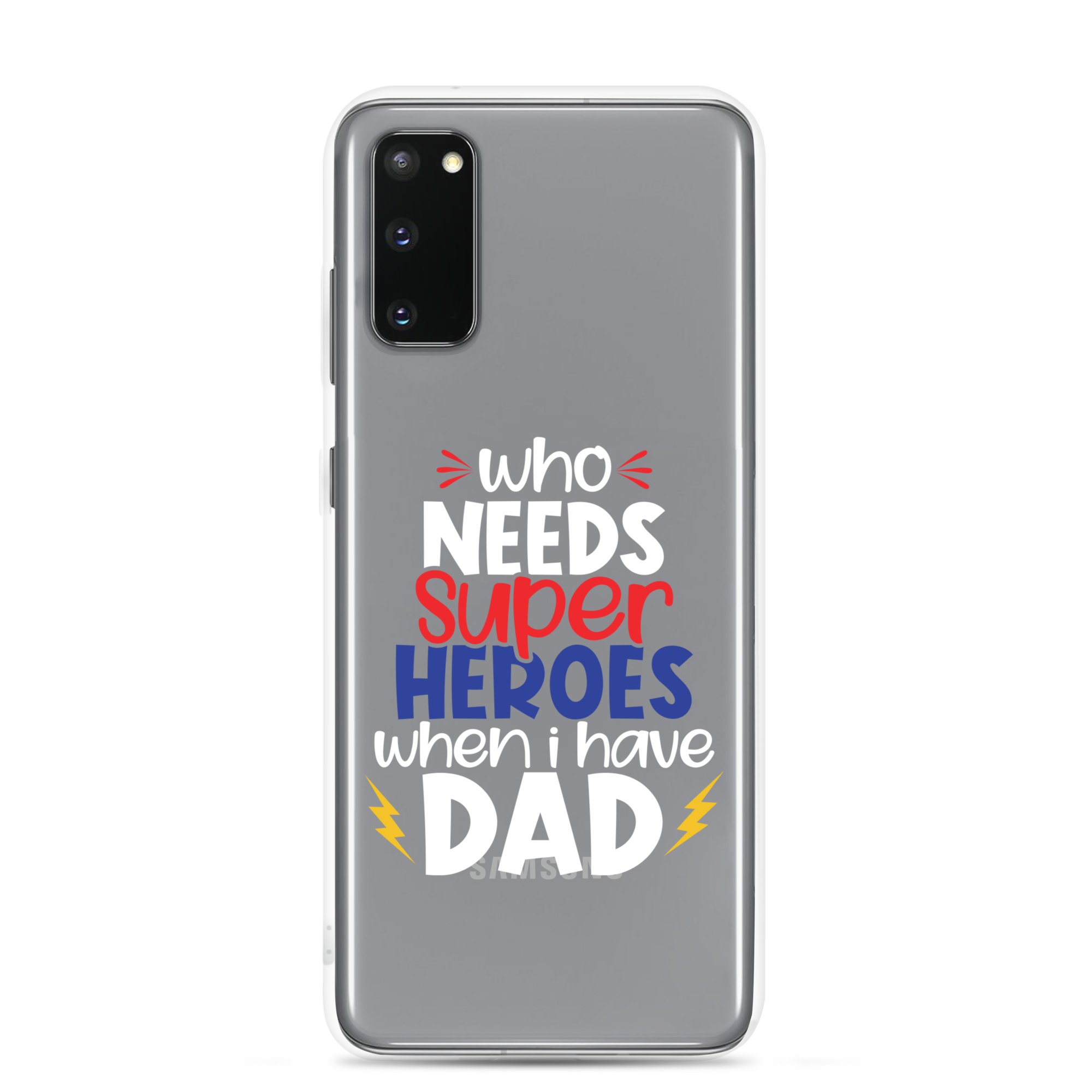 Who Needs Super Heroes When I Have Dad Clear Case for Samsung®