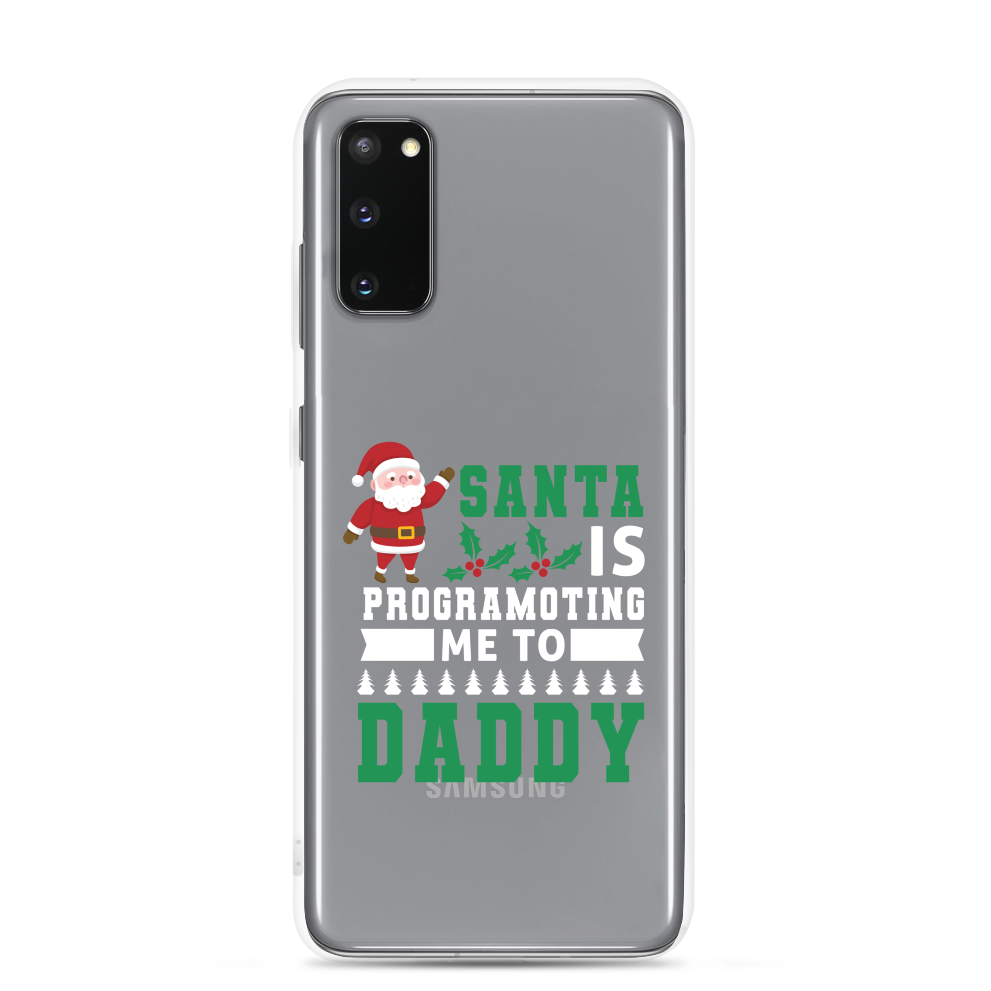 Santa Is Programoting Me To Daddy Clear Case for Samsung®