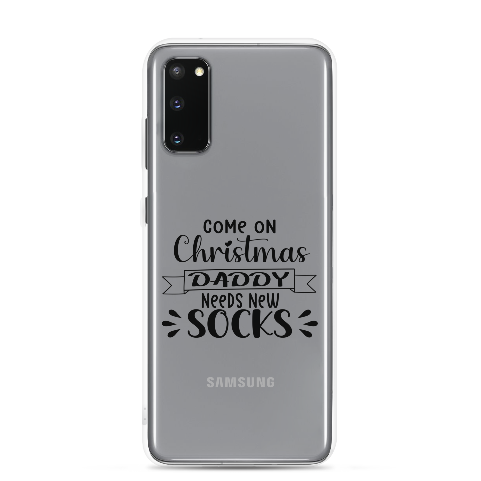 Come On Christmas Daddy Needs New Socks Clear Case for Samsung®