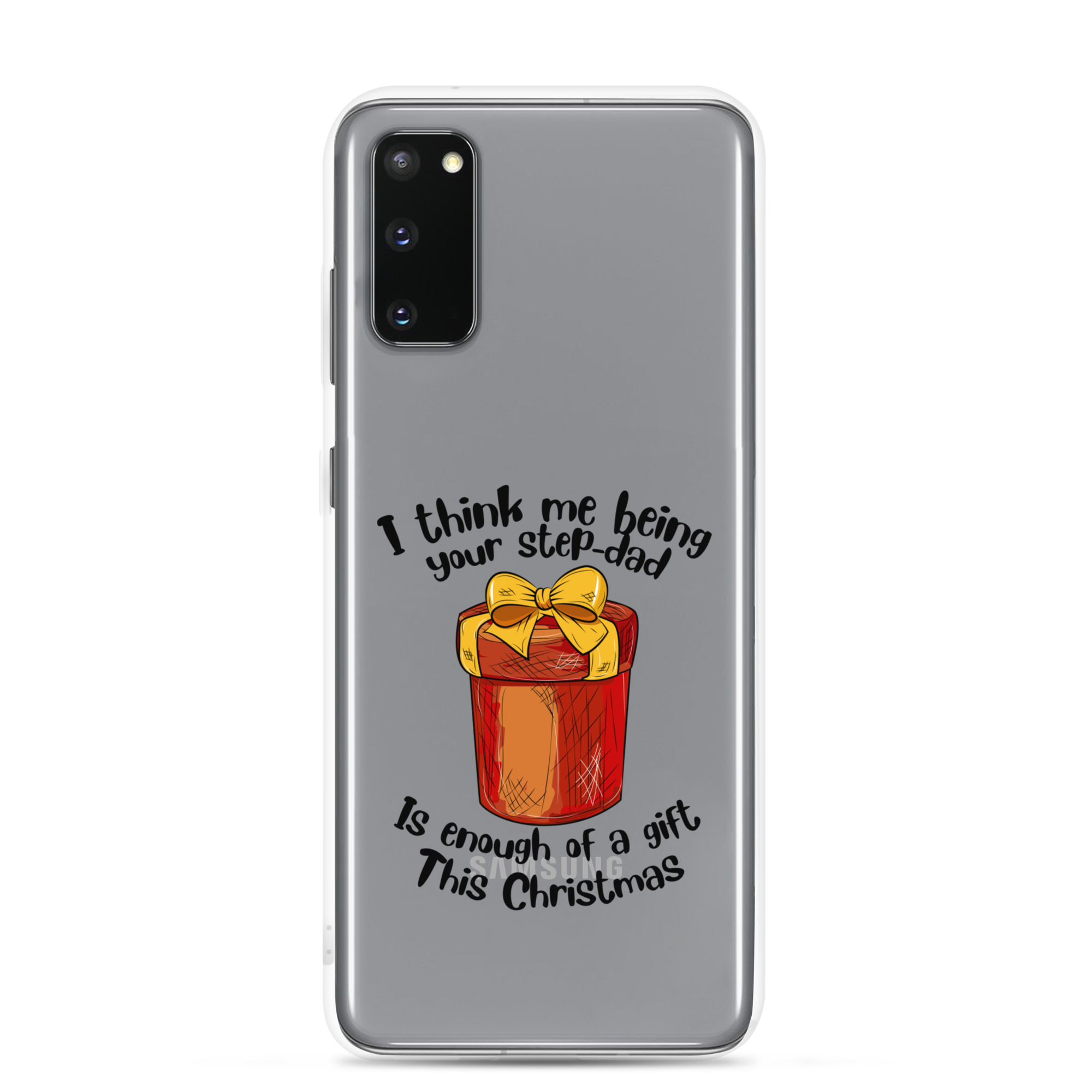 I Think Me Being Your Step Dad Is Enough Of A Gift This Christmas Clear Case for Samsung®