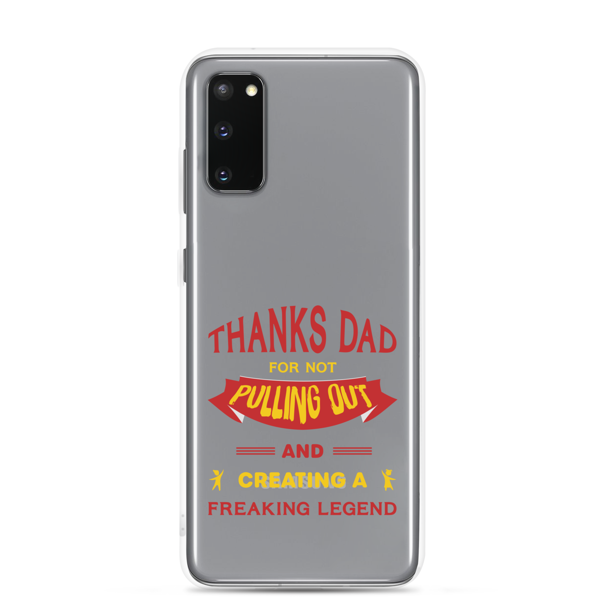 Thanks Dad For Not Pulling Out And Creating A Freaking Legend Clear Case for Samsung®