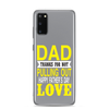 Dad Thanks For Not Pulling Out, Happy Father's Day, Love Clear Case for Samsung®