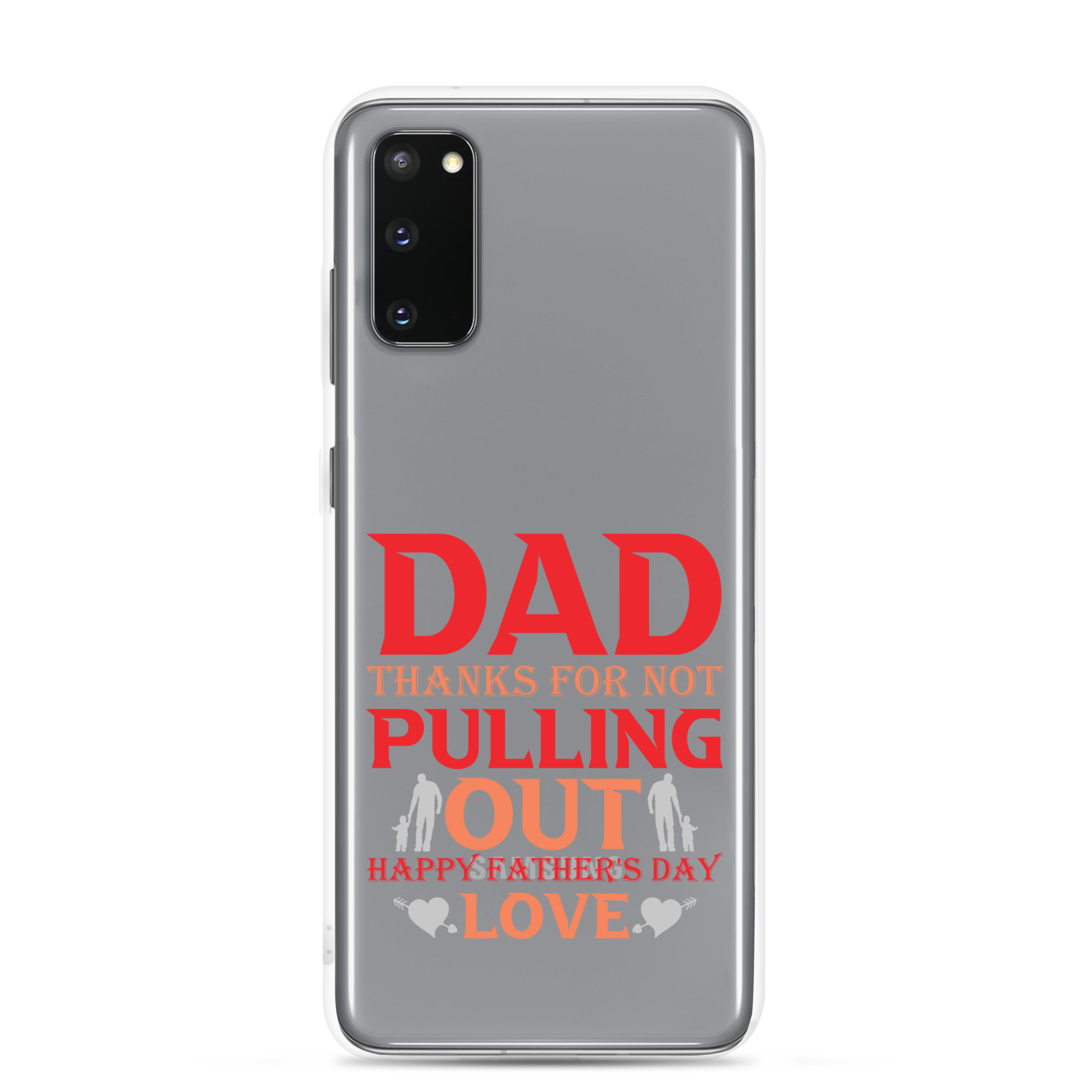 Dad Thanks For Not Pulling Out, Happy Father's Day, Love Clear Case for Samsung®