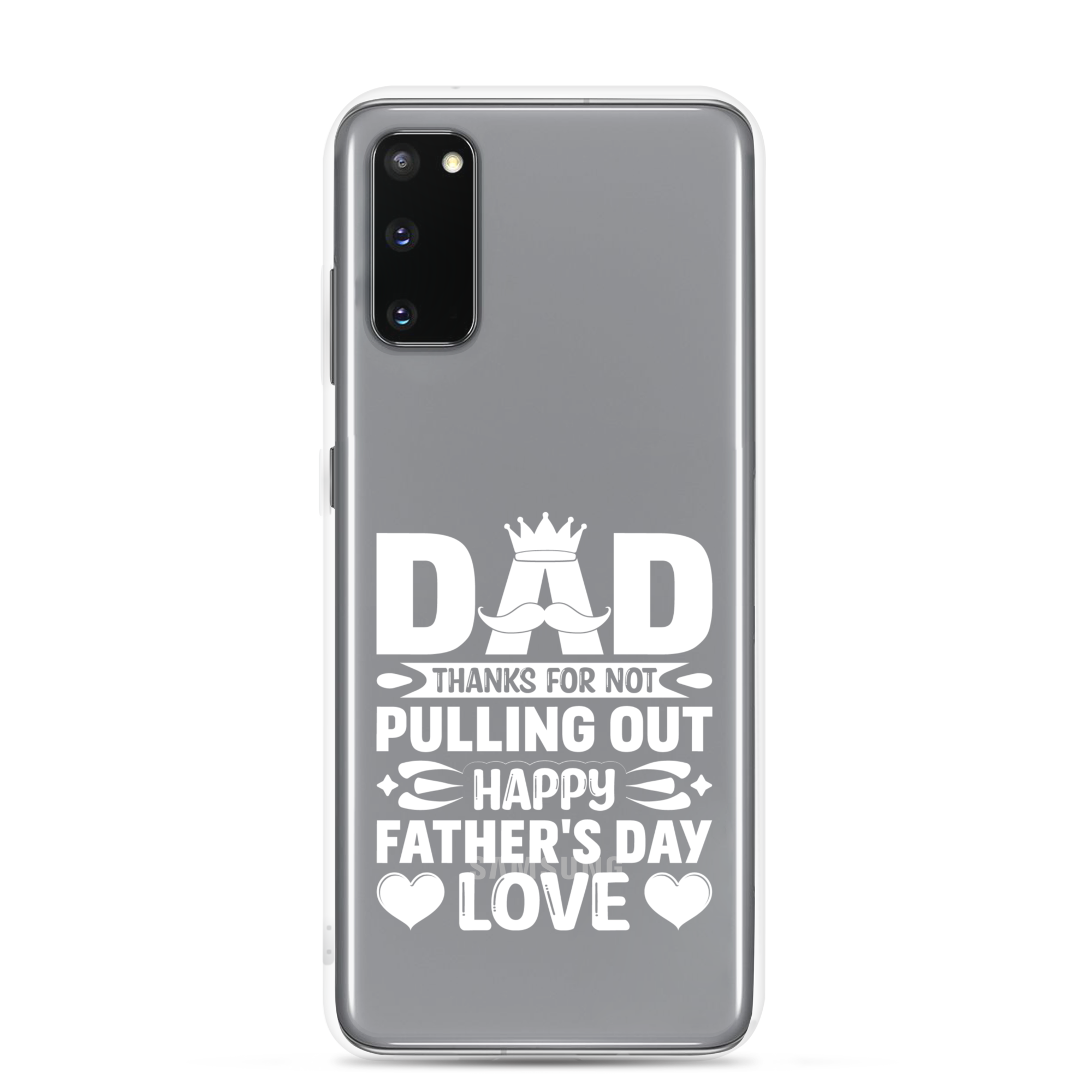 Dad Thanks For Not Pulling Out, Happy Father's Day, Love Clear Case for Samsung®