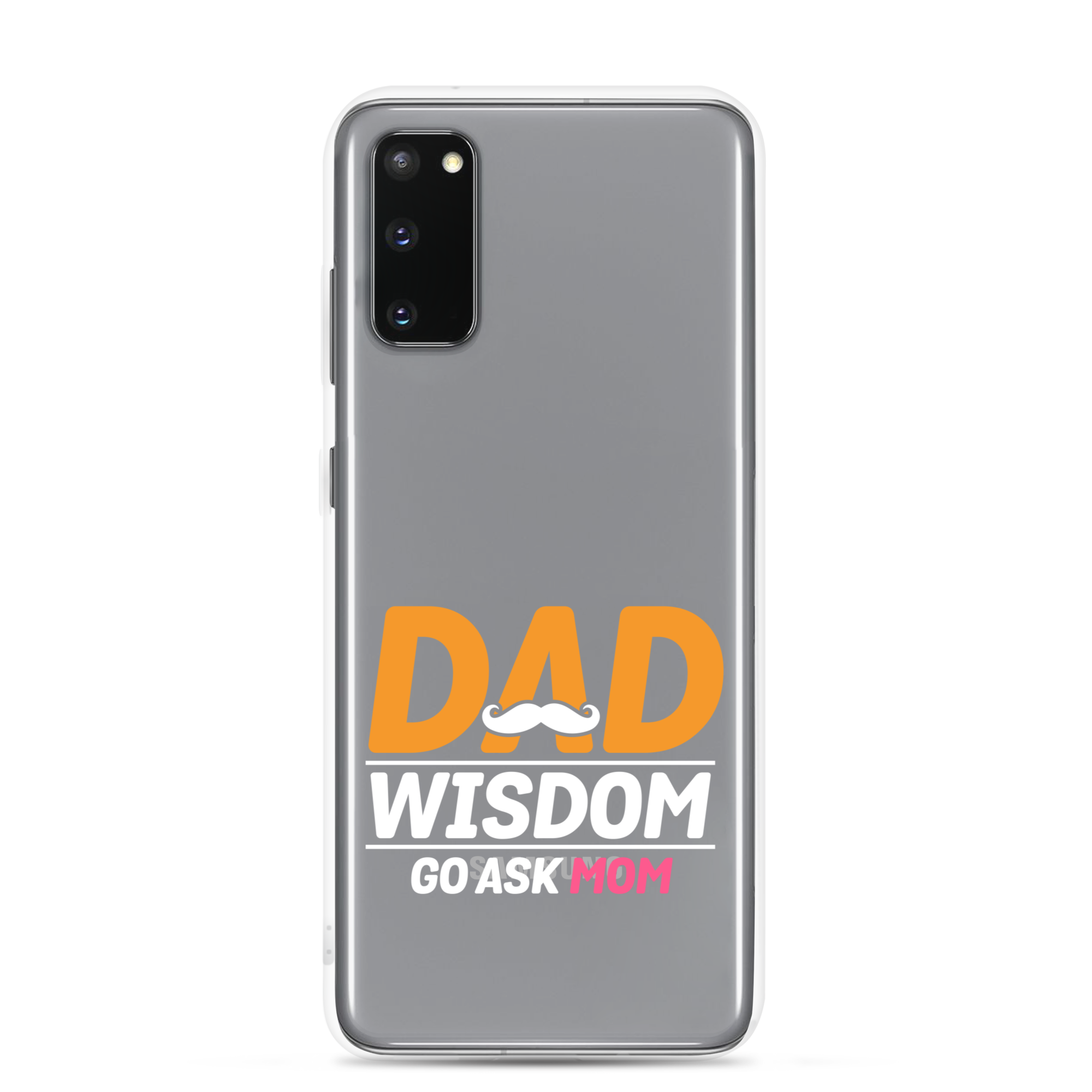 Dad Wisdom Go Ask Mom Clear Case for Samsung®