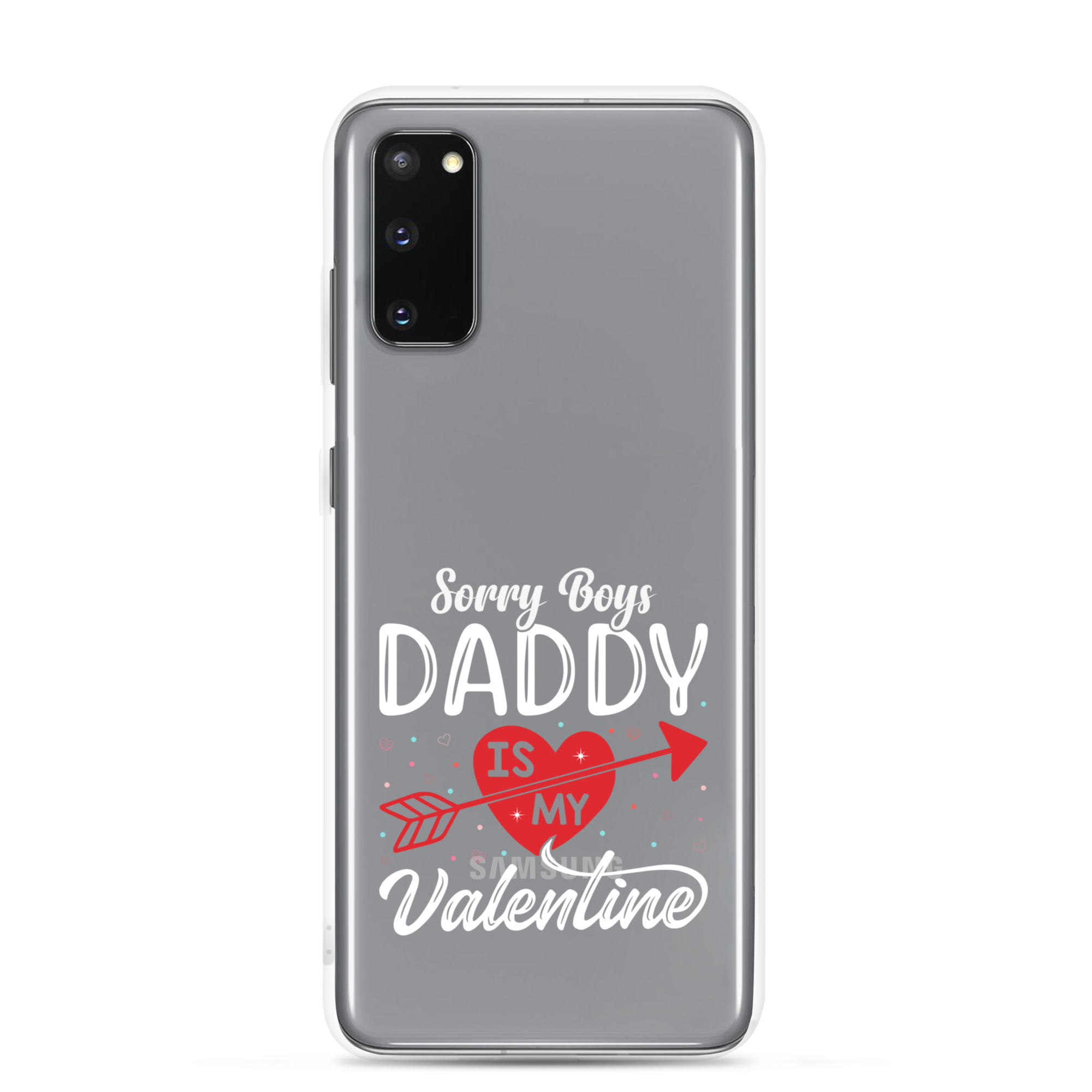 Sorry Boys Daddy Is My Valentine Clear Case for Samsung®