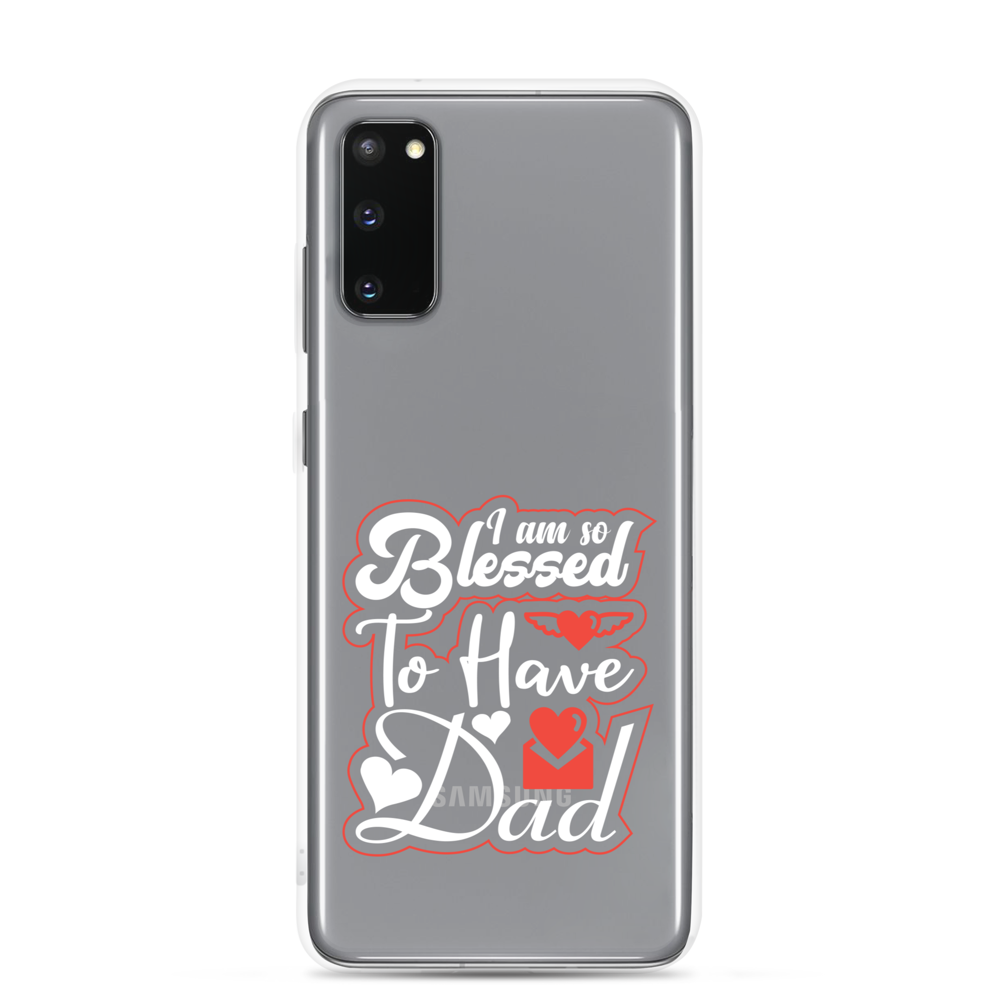 I Am So Blessed To Have Dad Clear Case for Samsung®