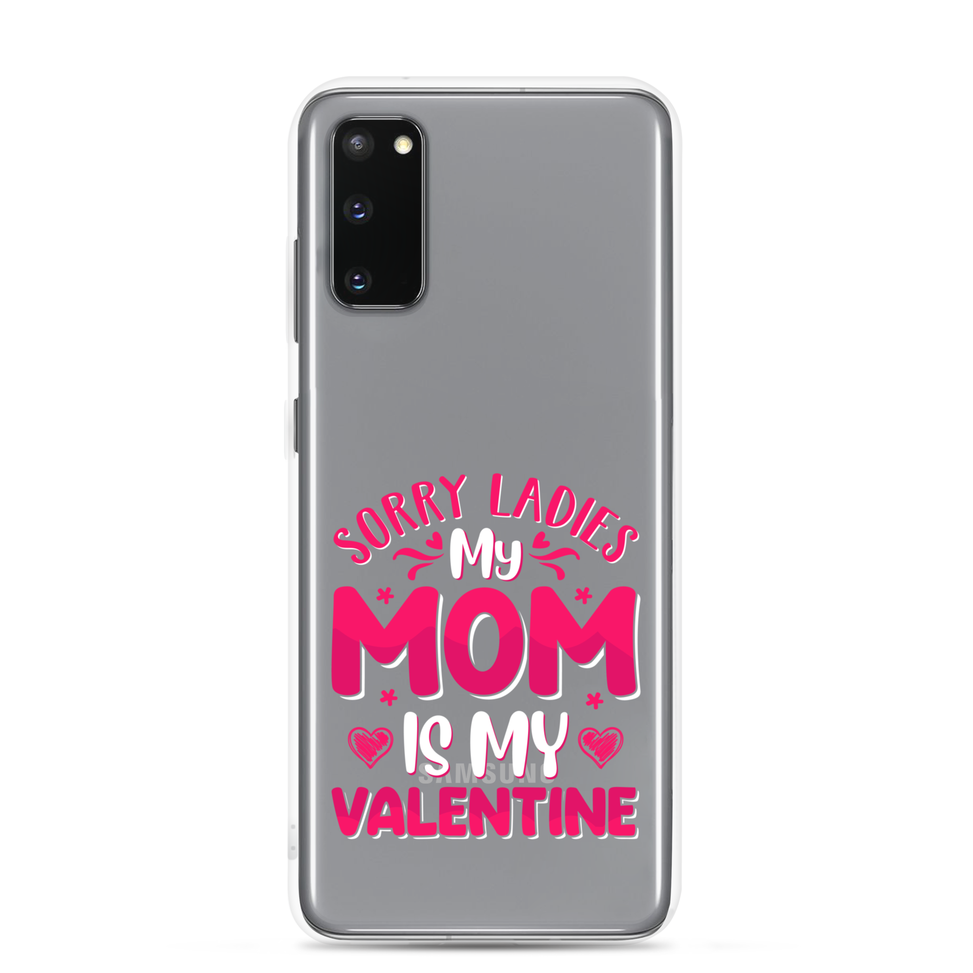 Sorry Ladies, My Mom Is My Valentine Clear Case for Samsung®