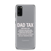 Dad Tax  Portion Of An Item A Dad Is Entitled To Clear Case for Samsung®