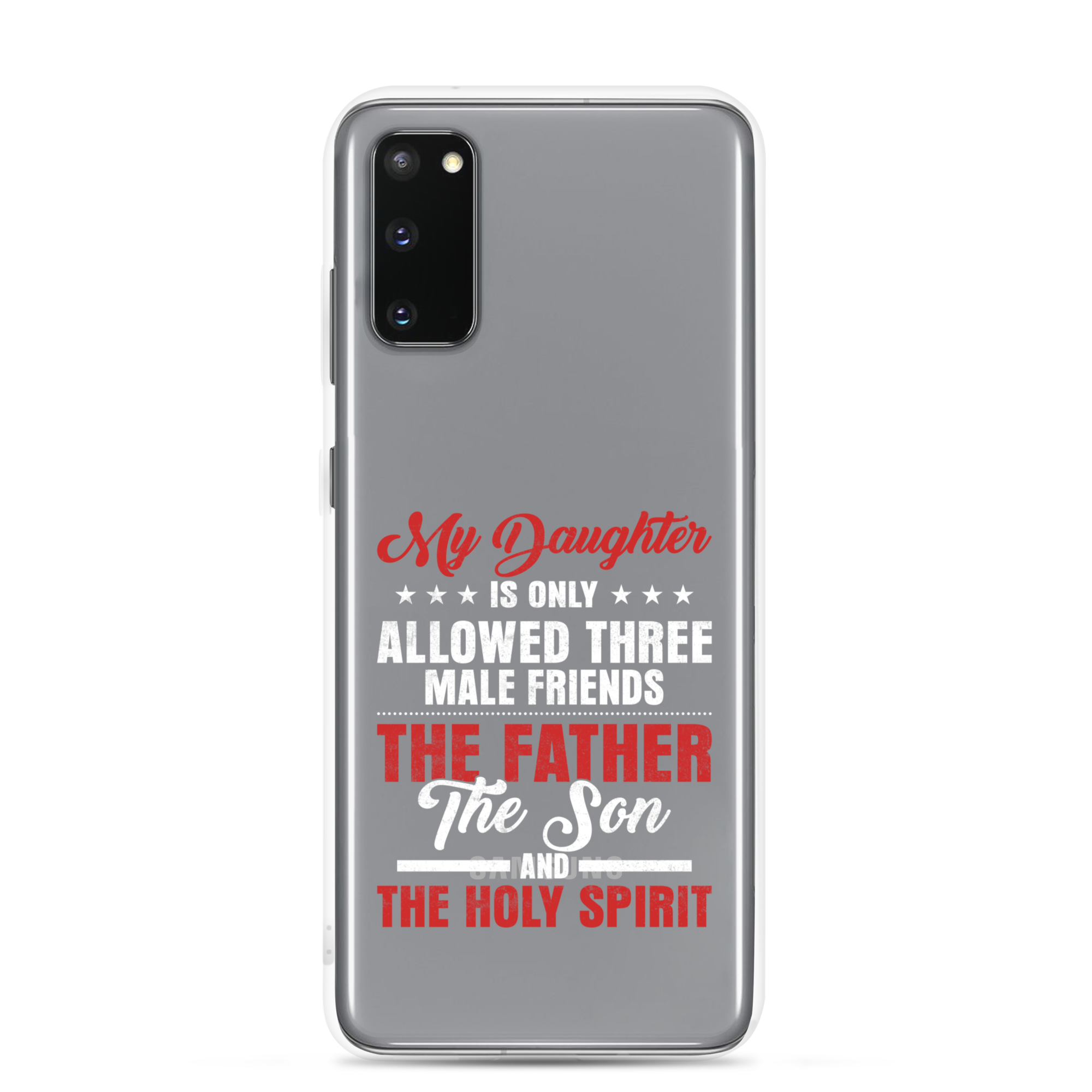 My Daughter Is Only Allowed Three Male Friends: The Father, The Son And The Holy Spirit Clear Case for Samsung®