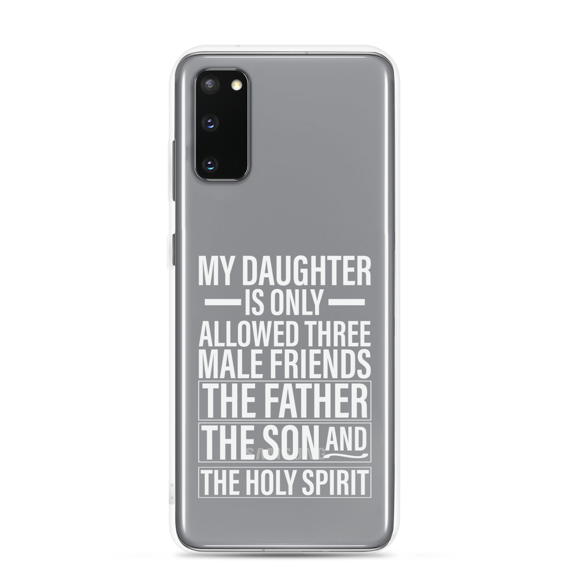 My Daughter Is Only Allowed Three Male Friends: The Father, The Son And The Holy Spirit Clear Case for Samsung®