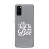 He Dad To Bee Clear Case for Samsung®