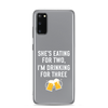 She Is Eating For Two, I'm Drinking For Three Clear Case for Samsung®