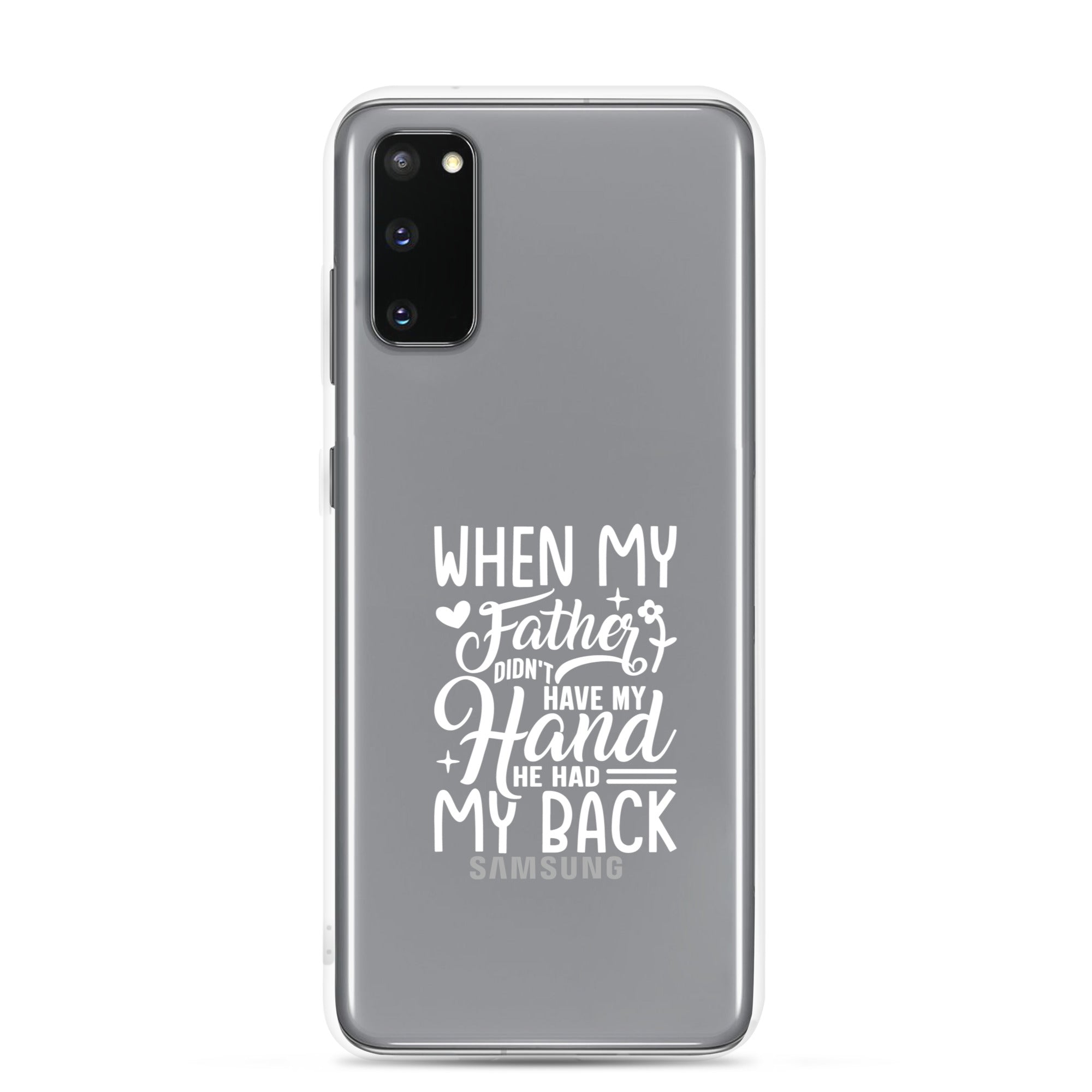 When My Father Didnt Have My Hand He Had My Back Clear Case for Samsung®