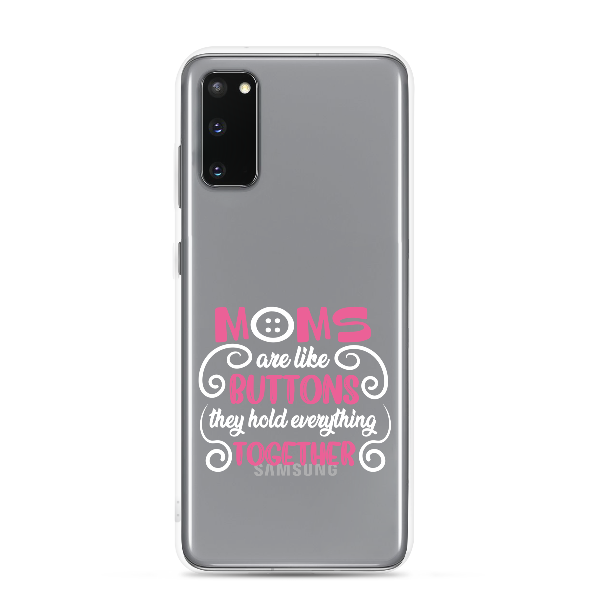 Moms Are Like Buttons They Hold Everything Together Clear Case for Samsung®