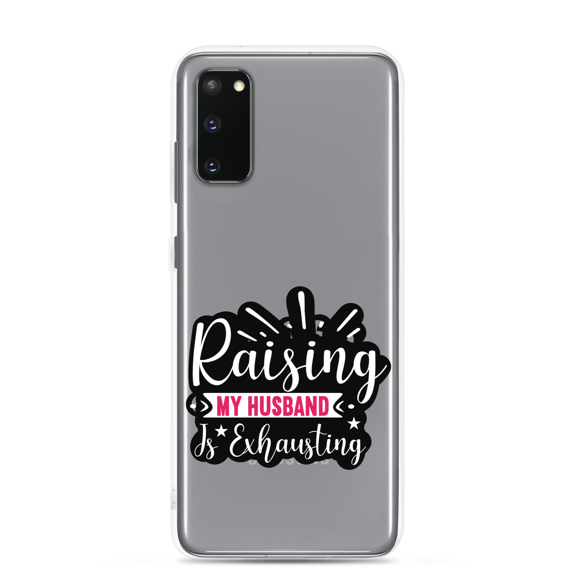 Raising My Husband Is Exhausting Clear Case for Samsung®