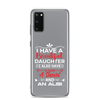 I Have A Beautiful Daughter. I Also Have A Gun, A Shovel, And An Alibi Clear Case for Samsung®