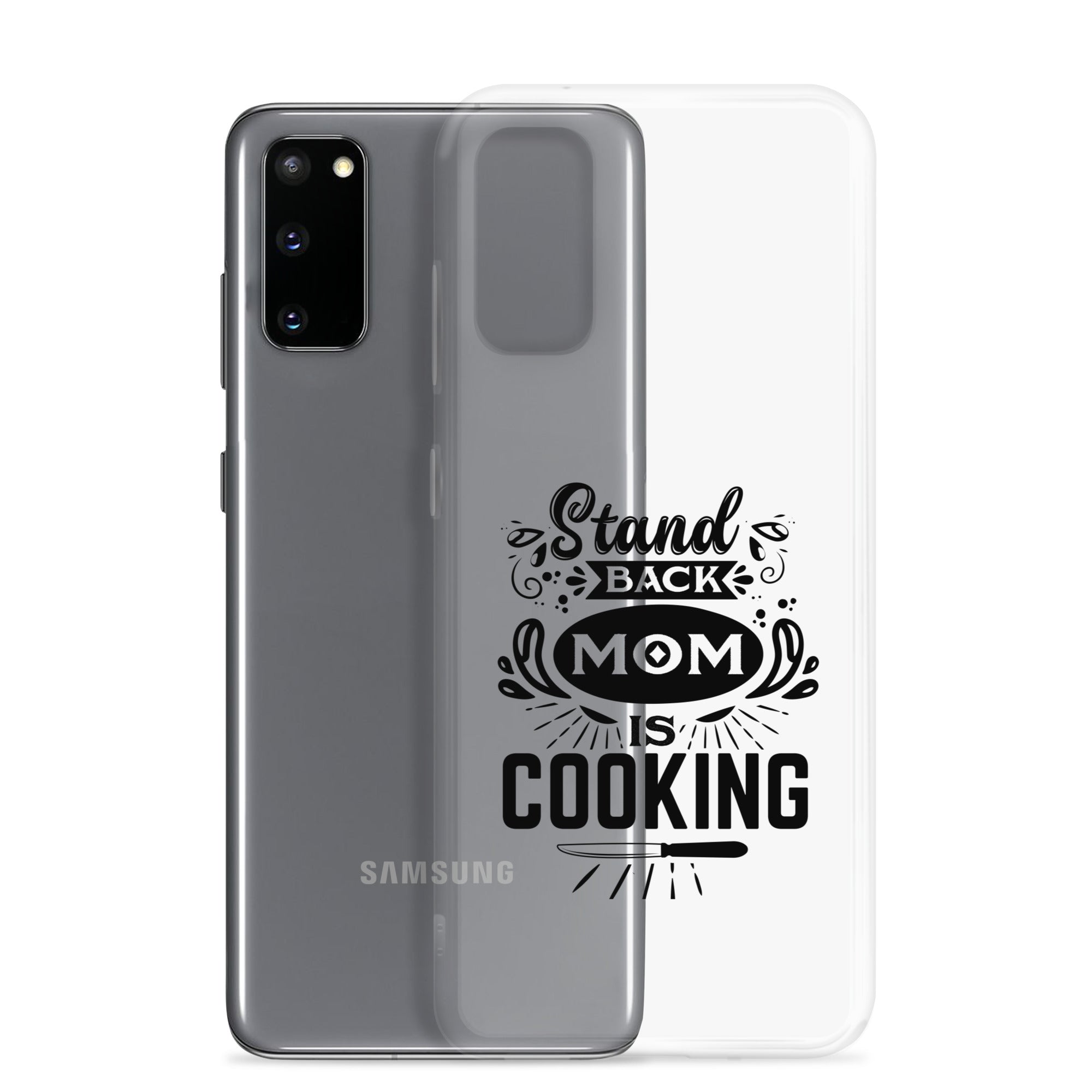 Stand Back Mom Is Cooking Clear Case for Samsung®