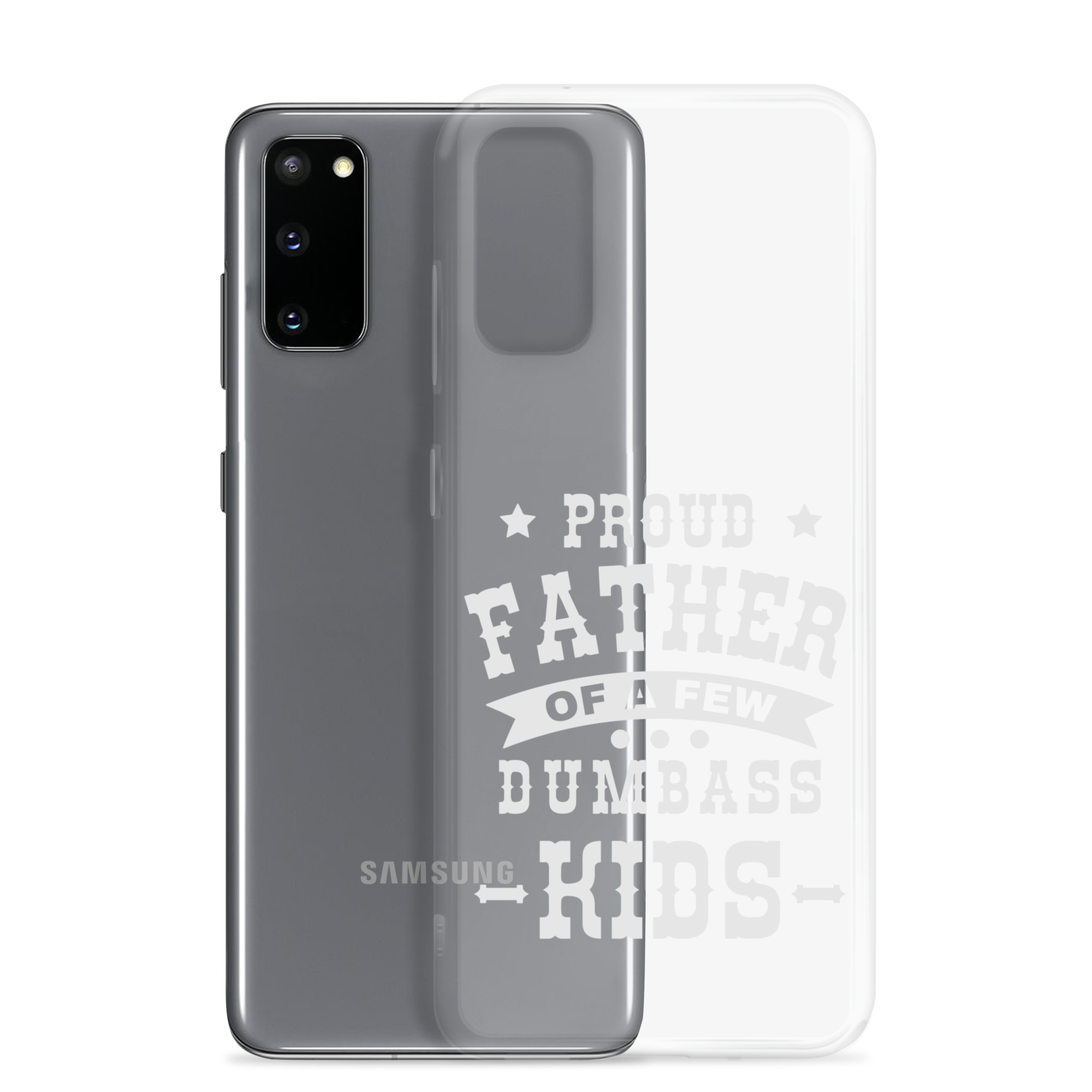 Proud Father Of A Few Dumbass Kids Clear Case for Samsung®