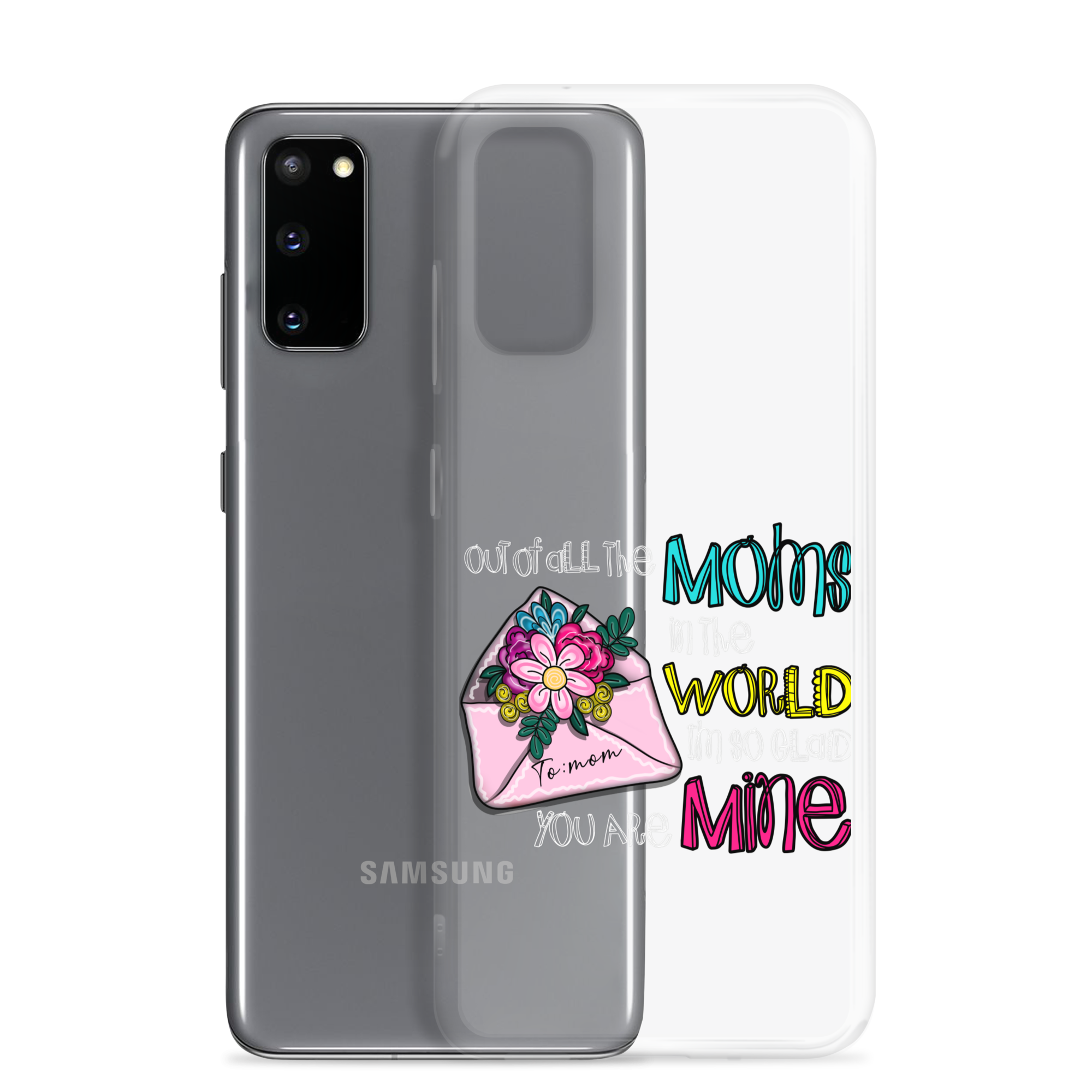 Out Of All Moms In The World I'm So Glad You Are Mine Clear Case for Samsung®