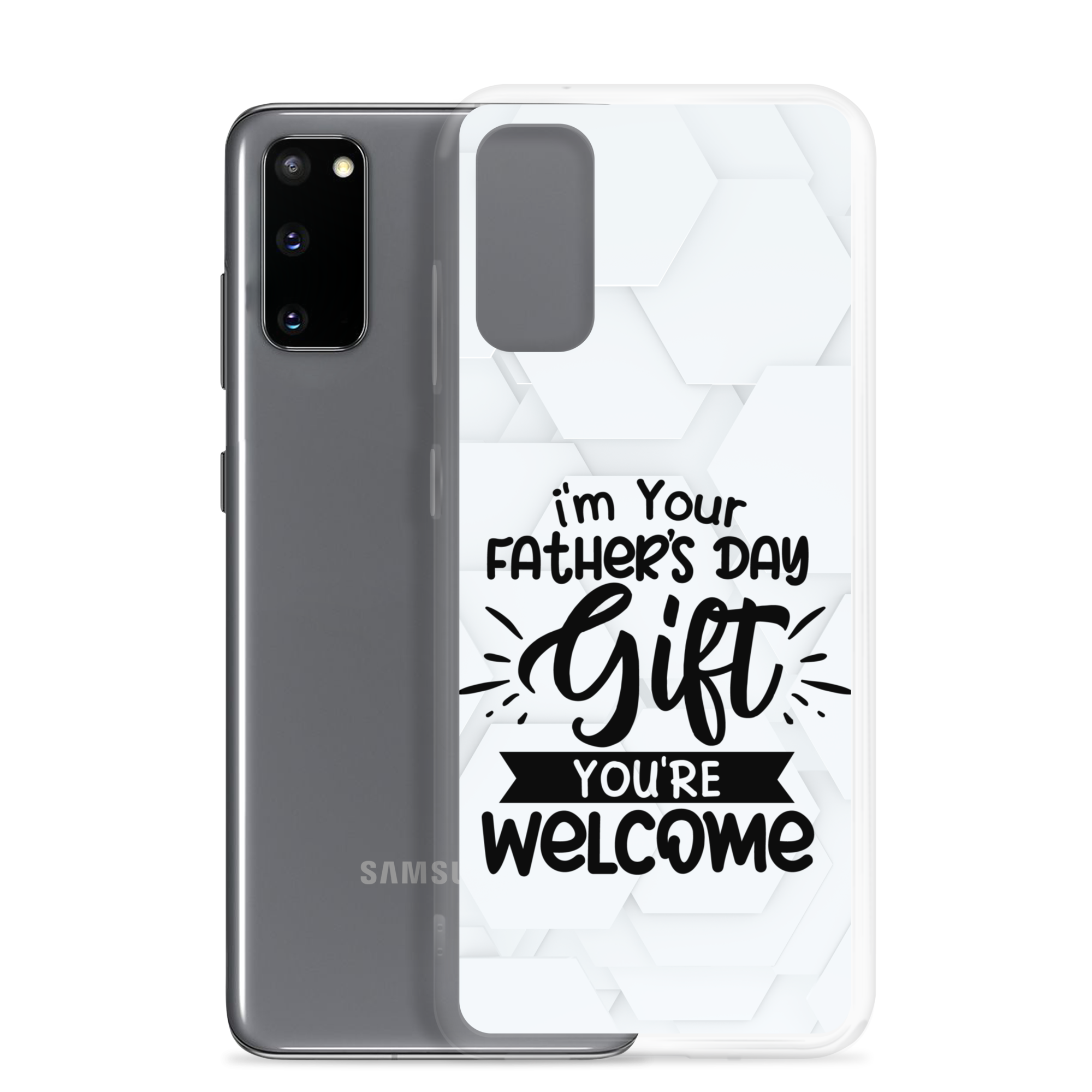 I'm Your Father's Day Gift You're Welcome Clear Case for Samsung®