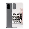 My New Name Is Daddy Cool Clear Case for Samsung®