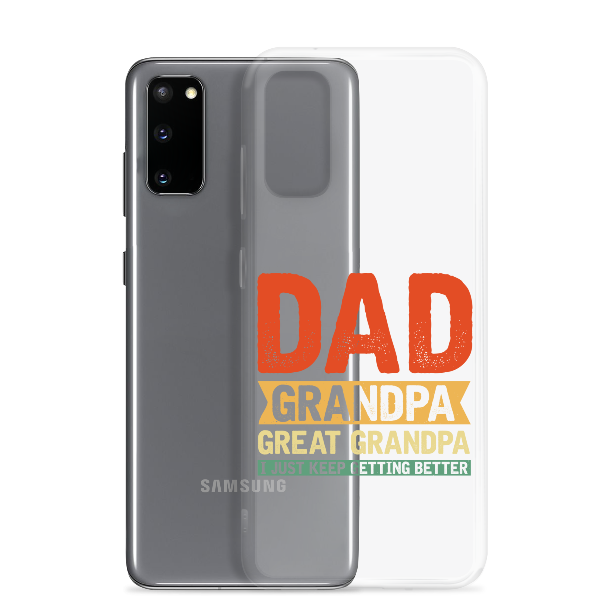 Dad Grandpa Great Grandpa I Just Keep Getting Better Clear Case for Samsung®