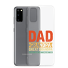 Dad Grandpa Great Grandpa I Just Keep Getting Better Clear Case for Samsung®