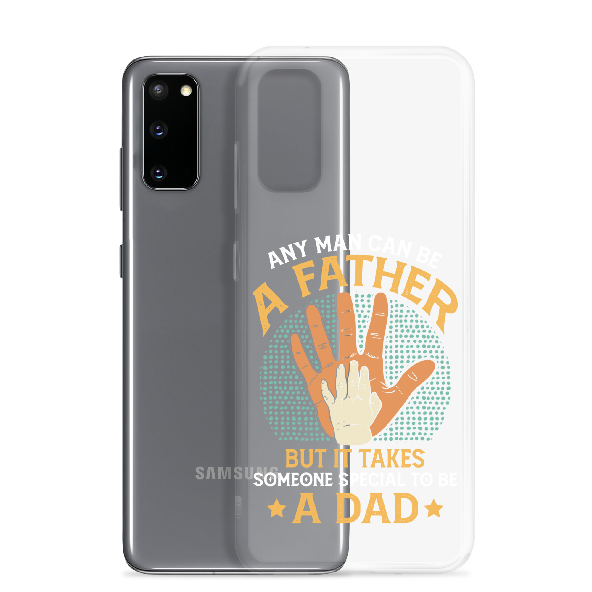 Any Man Can Be A Father But It Takes Someone Special To Be A Father Clear Case for Samsung®