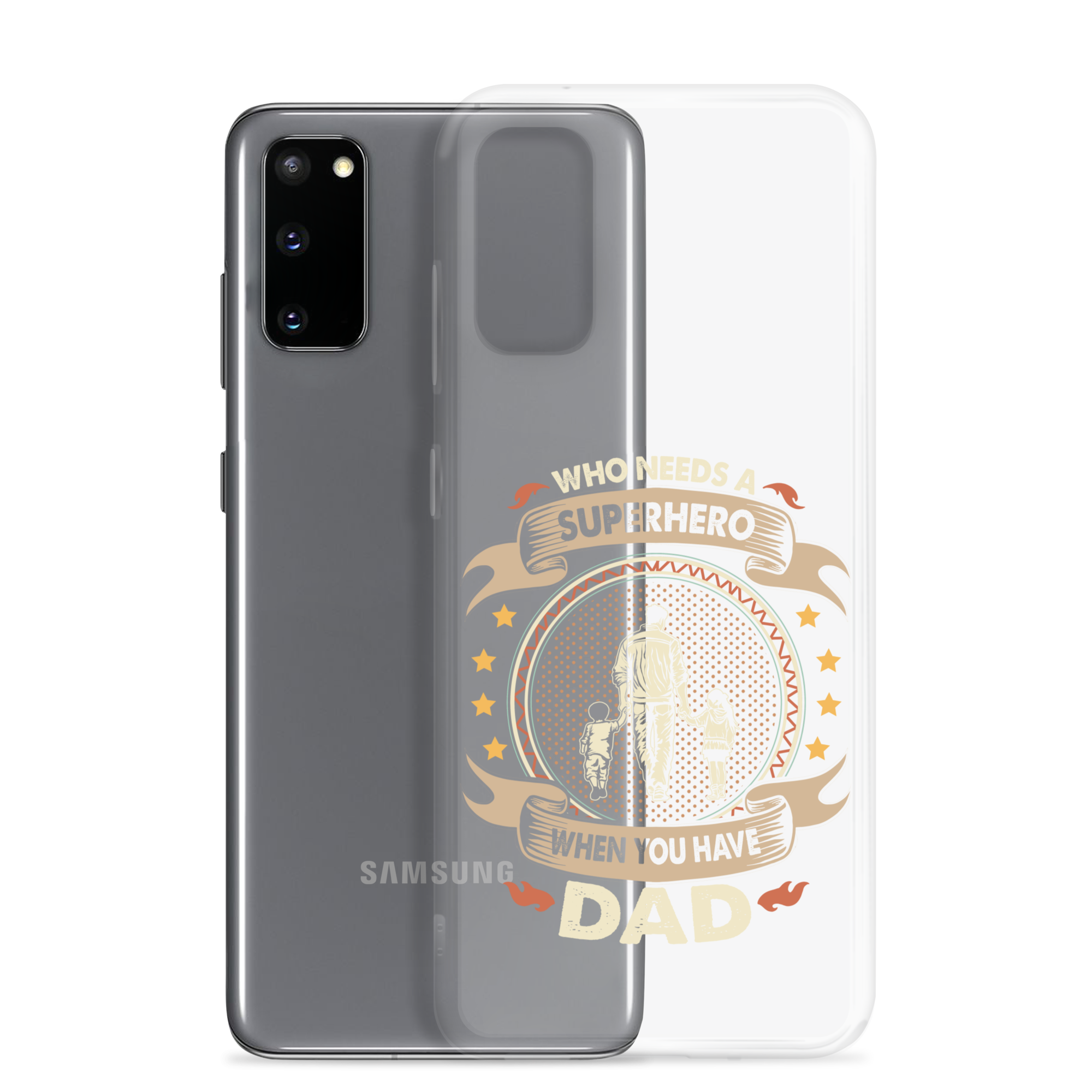 Who Needs A Superhero When You Have Dad Clear Case for Samsung®