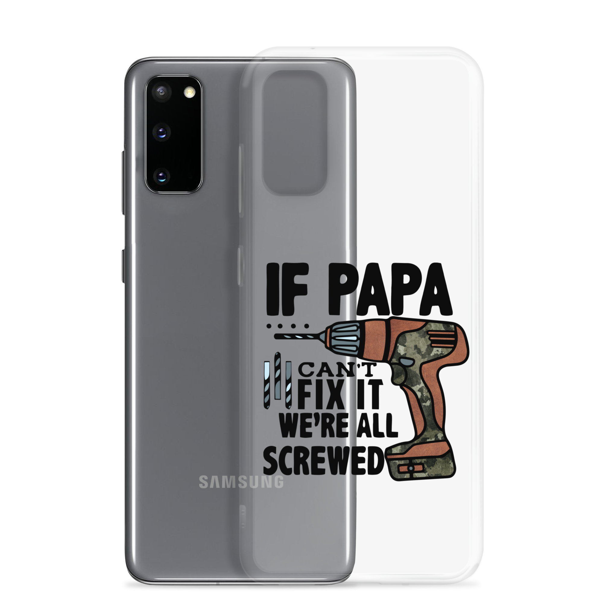 If Papa Can't Fix it We're all Screwed Clear Case for Samsung®