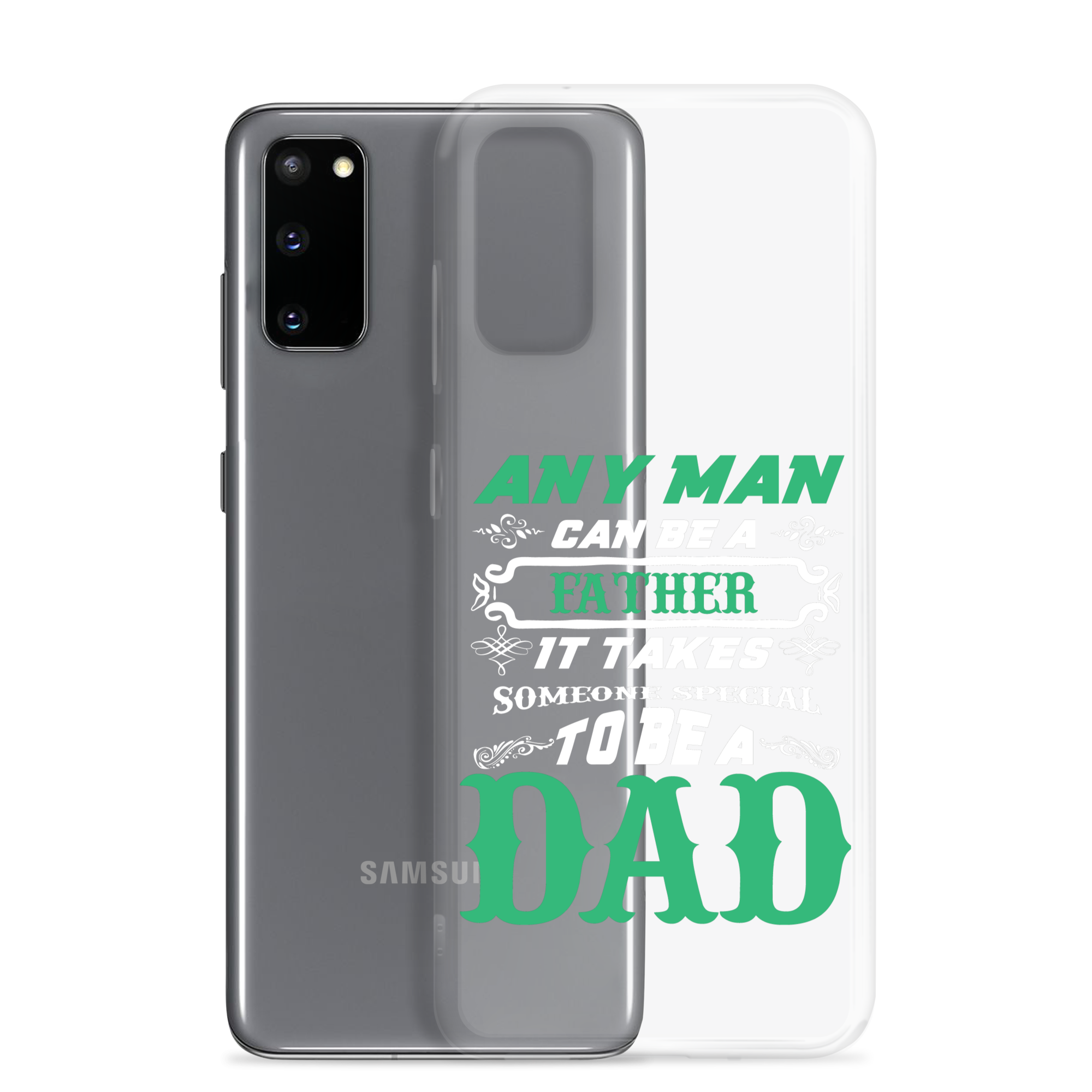 Any Man Can Be A Father It Takes Someone Special To Be A Dad Clear Case for Samsung®