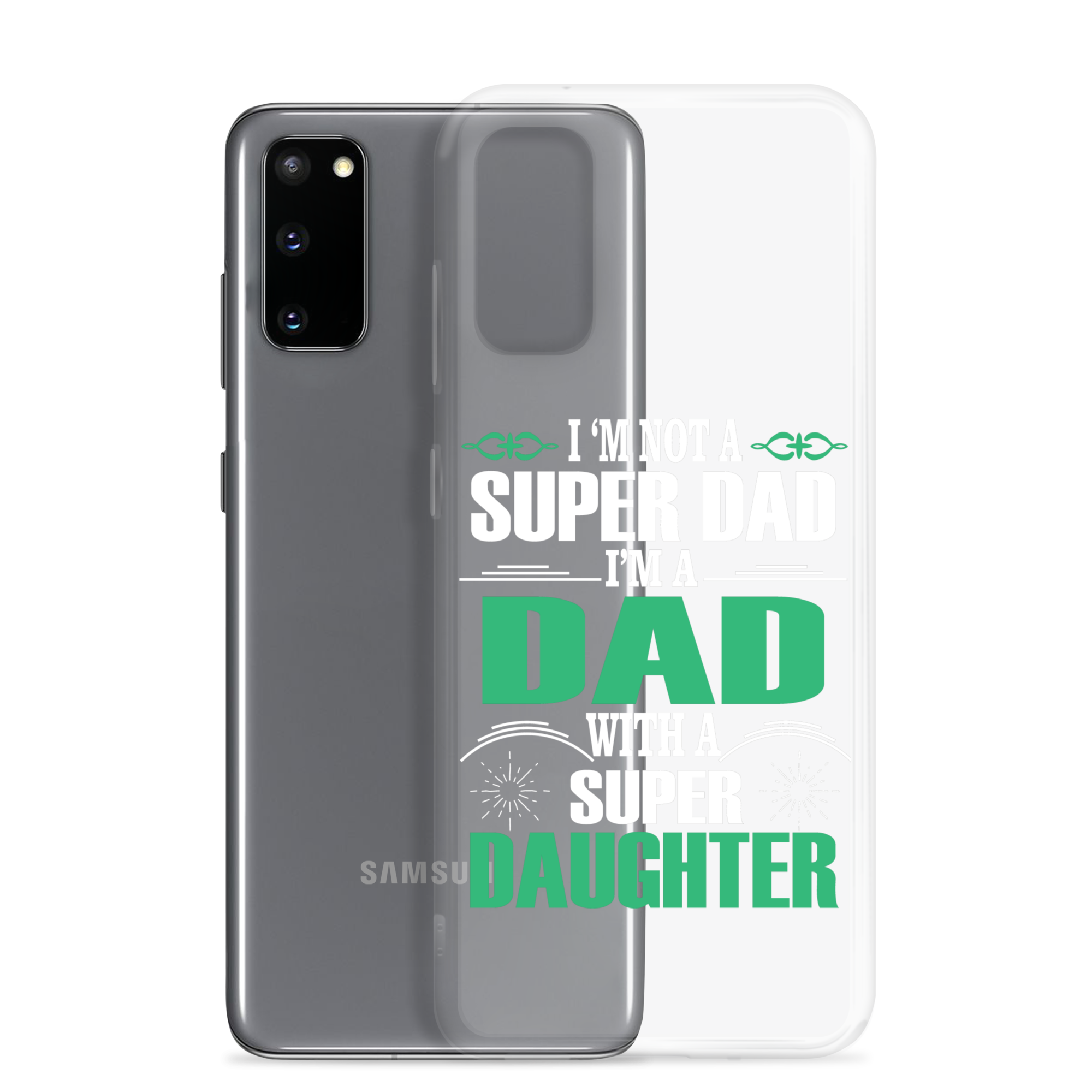 I'm Not A Super Dad I'm A Dad With A Super Daughter Clear Case for Samsung®