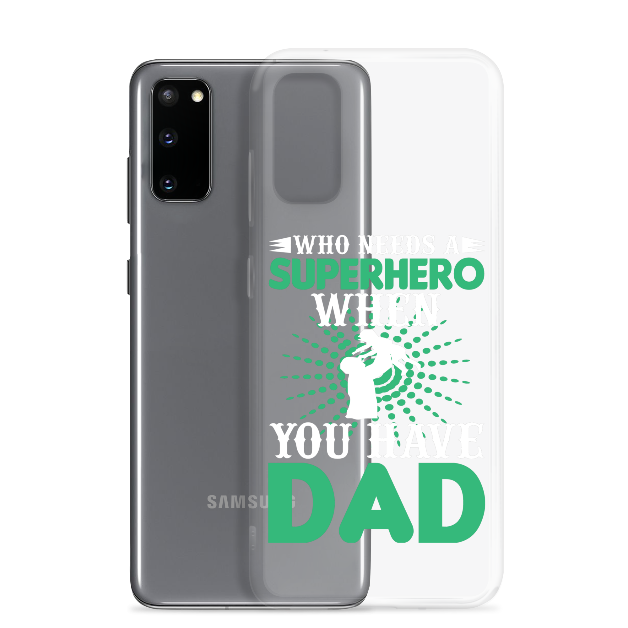 Who Needs A Superhero When You Have Dad Clear Case for Samsung®