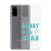 Daddy Is My Hero Clear Case for Samsung®