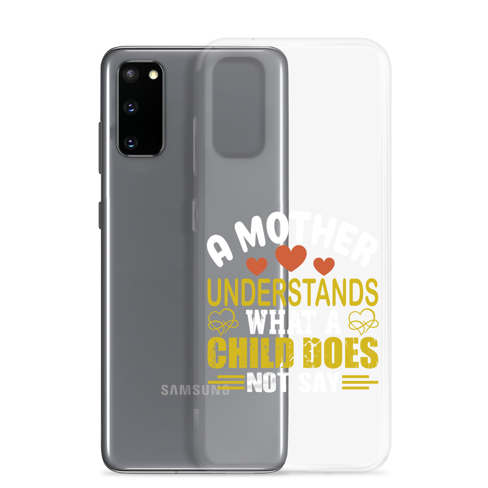 A Mother Understands What A Child Does Not Say Clear Case for Samsung®