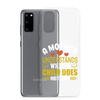 A Mother Understands What A Child Does Not Say Clear Case for Samsung®