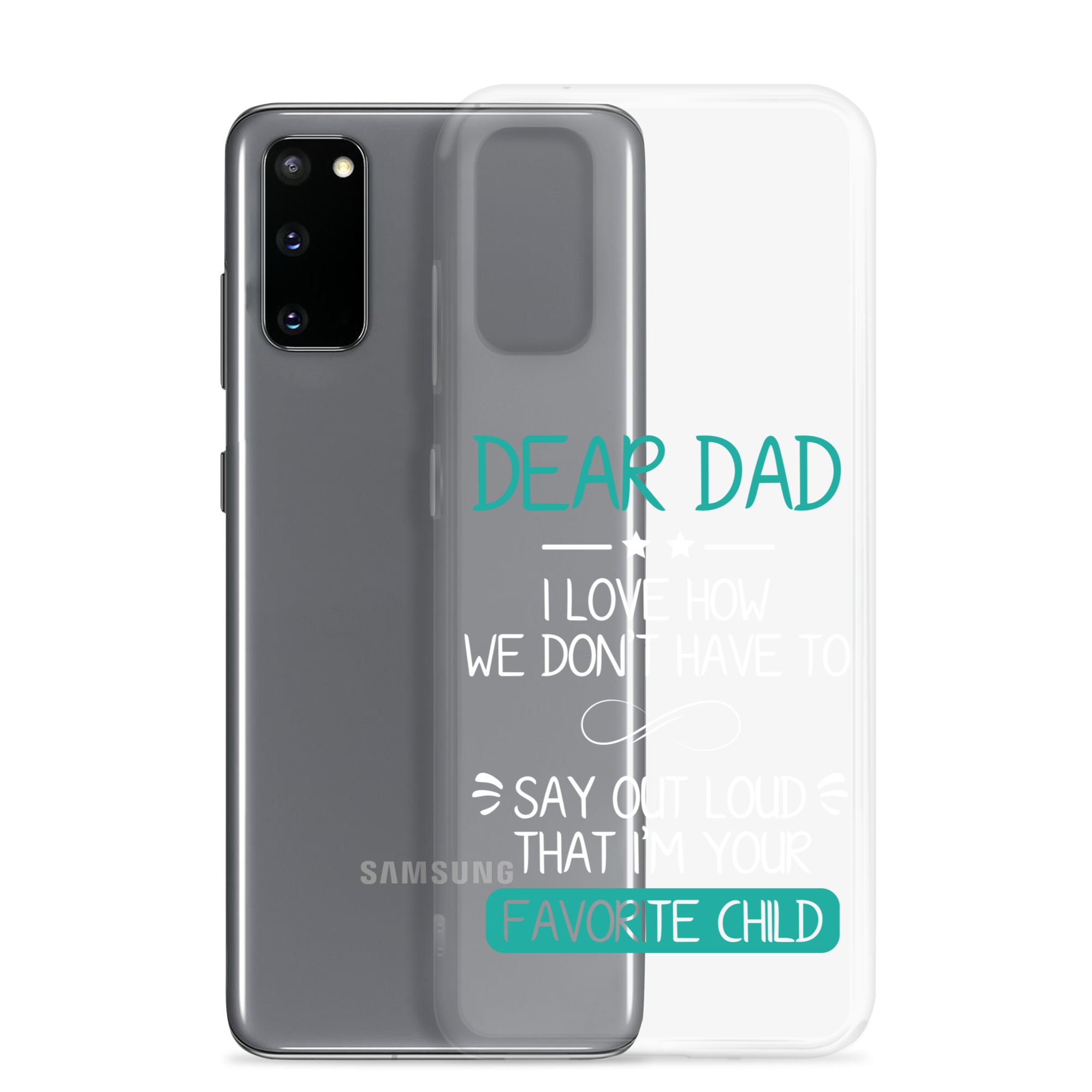 Dear Dad I Love How We Don't Have To Say Out Loud That I'm Your Favorite Child Clear Case for Samsung®