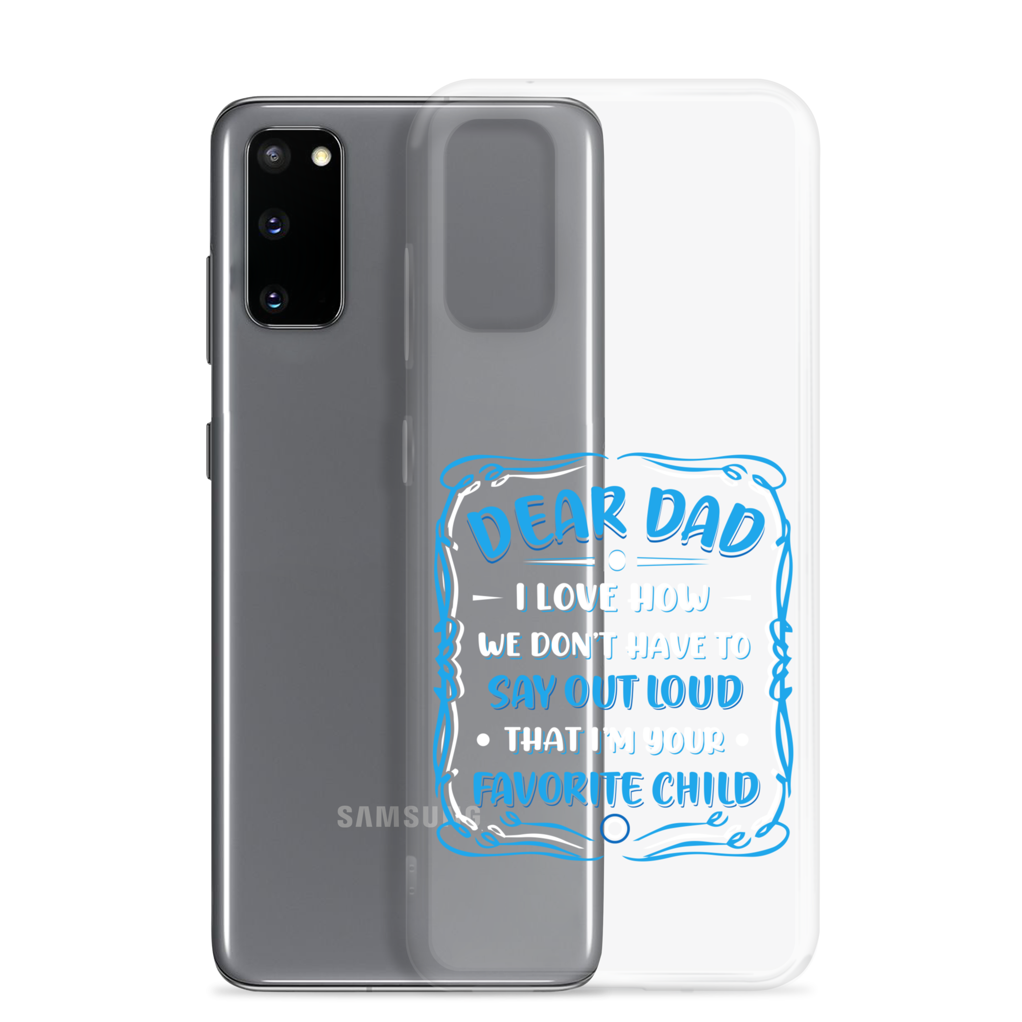 Dear Dad I Love How We Don't Have To Say Out Loud That I'm Your Favorite Child Clear Case for Samsung®